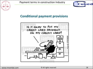28www.rmvenkat.com © All rights reserved
Payment terms in construction Industry
Conditional payment provisions
 