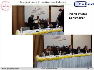 34www.rmvenkat.com © All rights reserved
Payment terms in construction Industry
EVENT Photos
12 Nov 2017
 