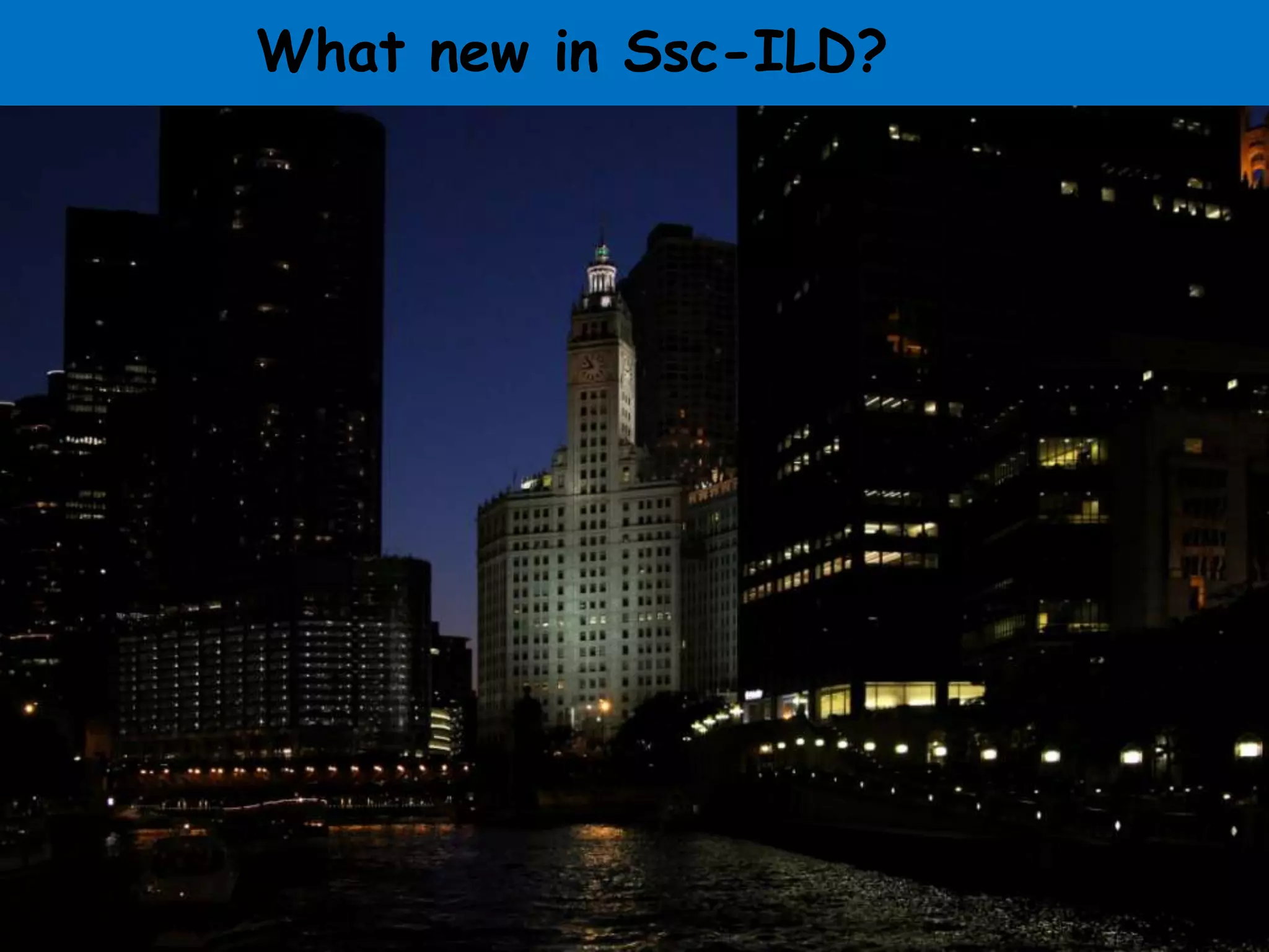 What new in Ssc-ILD?
 