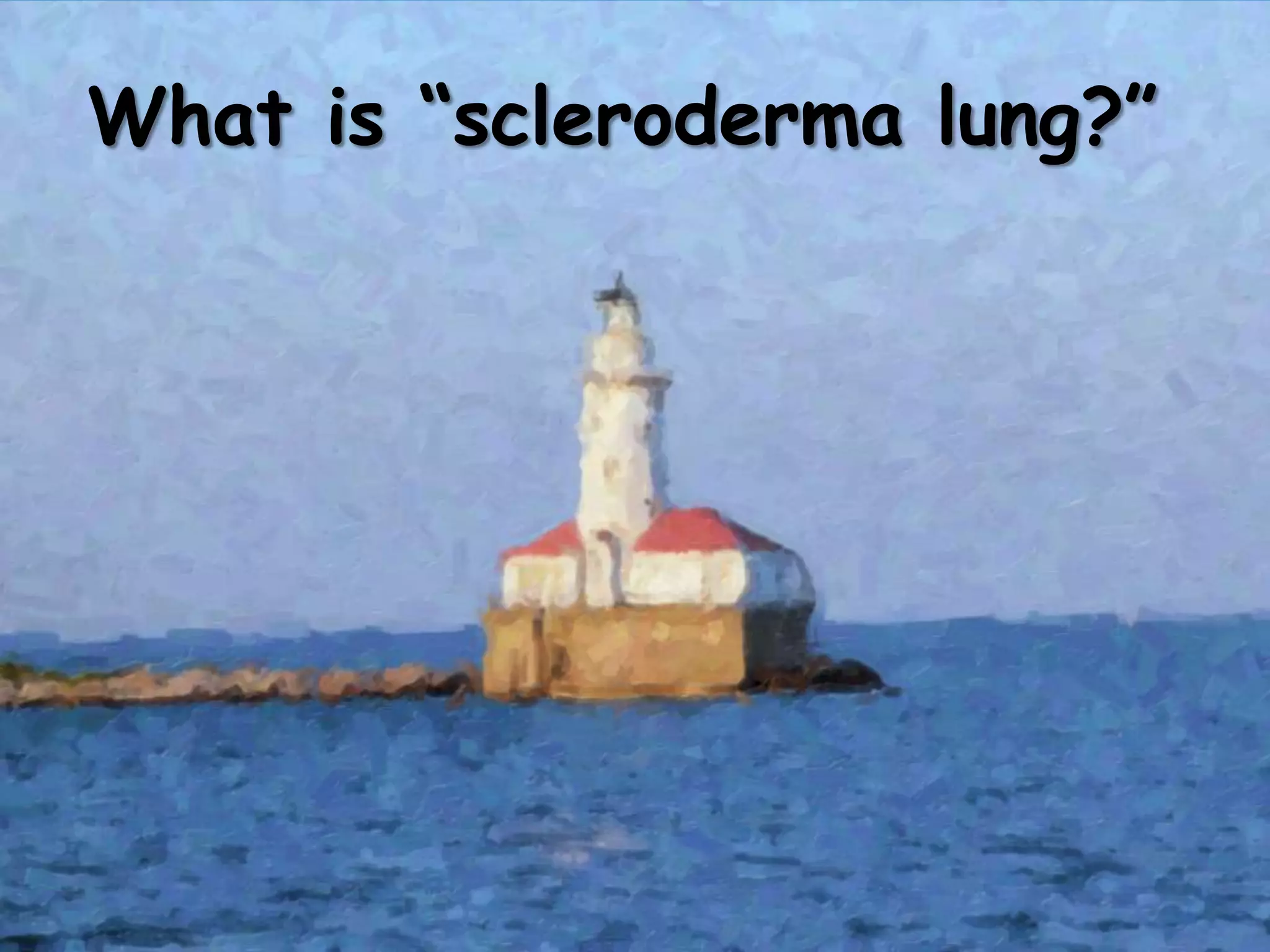 What is “scleroderma lung?”
 