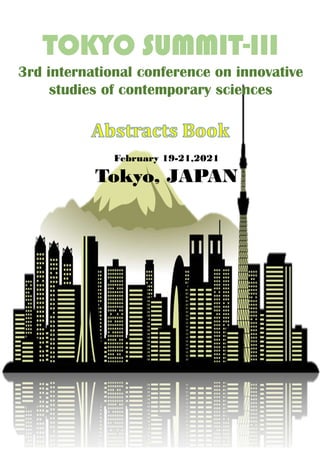 TOKYO SUMMIT-III
3rd international conference on innovative
studies of contemporary sciences
February 19-21,2021
Tokyo, JAPAN
 