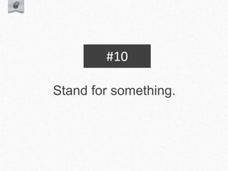 Stand for something.
#10
 