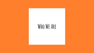 WhoWeAre
 