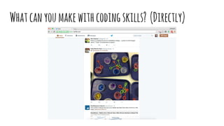 Whatcanyoumakewithcodingskills? (Directly)
 