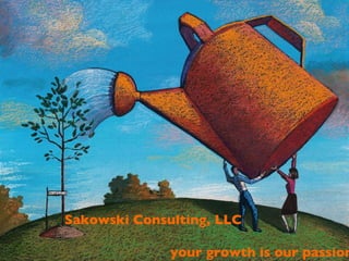 your growth is our passion Sakowski Consulting, LLC 