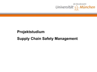 Projektstudium Supply Chain Safety Management 