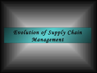 Evolution of Supply Chain Management 
