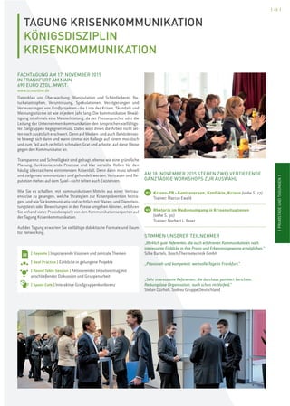 [ 45 ]
IPRAXISTAGEUNDTAGUNGENIIPRAXISTAGEUNDTAGUNGENI
TAGUNG KRISENKOMMUNIKATION
KÖNIGSDISZIPLIN
KRISENKOMMUNIKATION
FACHTAGUNG AM 17. NOVEMBER 2015
IN FRANKFURT AM MAIN
690 EURO ZZGL. MWST.
www.scmonline.de
Datenklau und Überwachung, Manipulation und Schönfärberei, Na-
turkatastrophen, Veruntreuung, Spekulationen, Verzögerungen und
Verteuerungen von Großprojekten–die Liste der Krisen, Skandale und
Meinungsstürme ist wie in jedem Jahr lang. Die kommunikative Bewäl-
tigung ist oftmals eine Meisterleistung, da der Pressesprecher oder die
Leitung der Unternehmenskommunikation den Ansprüchen vielfältigs-
ter Zielgruppen begegnen muss. Dabei wird ihnen die Arbeit nicht sel-
ten noch zusätzlich erschwert. Denn auf Medien- und auch Behördensei-
te bewegt sich dann und wann einmal ein Kollege auf einem moralisch
und zum Teil auch rechtlich schmalen Grat und arbeitet auf diese Weise
gegen den Kommunikator an.
Transparenz und Schnelligkeit sind gefragt, ebenso wie eine gründliche
Planung, funktionierende Prozesse und klar verteilte Rollen für den
häufig überraschend eintretenden Krisenfall. Denn dann muss schnell
und zielgenau kommuniziert und gehandelt werden. Vertrauen und Re-
putation stehen auf dem Spiel–nicht selten auch Existenzen.
Wie Sie es schaffen, mit kommunikativen Mitteln aus einer Vertrau-
enskrise zu gelangen, welche Strategien zur Krisenprävention beitra-
gen, und wie Sie kommunikativ und rechtlich mit Waren- und Dienstleis-
tungstests oder Bewertungen in der Presse umgehen können, erfahren
Sie anhand vieler Praxisbeispiele von den Kommunikationsexperten auf
der Tagung Krisenkommunikation.
Auf der Tagung erwarten Sie vielfältige didaktische Formate und Raum
für Networking.
[ Keynote ] Inspirierende Visionen und zentrale Themen
[ Best Practice ] Einblicke in gelungene Projekte
[ Round Table Session ] Aktivierender Impulsvortrag mit
anschließender Diskussion und Gruppenarbeit
[ Speed Café ] Interaktive Großgruppenkonferenz
AM 18. NOVEMBER 2015 STEHEN ZWEI VERTIEFENDE
GANZTÄGIGE WORKSHOPS ZUR AUSWAHL
W1 Krisen-PR–Kontroversen, Konflikte, Krisen (siehe S. 27)
Trainer: Marcus Ewald
W2 Rhetorik im Medienumgang in Krisensituationen
(siehe S. 30)
Trainer: Norbert L. Esser
STIMMEN UNSERER TEILNEHMER
„Wirklich gute Referenten, die auch erfahrenen Kommunikatoren noch
interessante Einblicke in ihre Praxis und Erkenntnisgewinne ermöglichen.“
Silke Bartels, Bosch Thermotechnik GmbH
„Praxisnah und kompetent: wertvolle Tage in Frankfurt.“
„Sehr interessante Referenten, die durchaus pointiert berichten.
Reibungslose Organisation, auch schon im Vorfeld.“
Stefan Dürholt, Sodexo Gruppe Deutschland
 