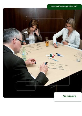 Interne Kommunikation (IK) 
Seminare 
Seminare 
 