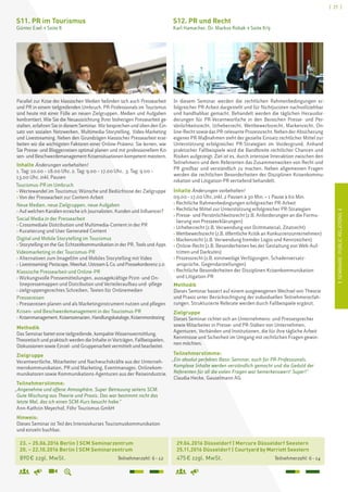 ISEMINARE:PUBLICRELATIONSI
[ 27 ]
	 23. – 25.06.2016 Berlin | SCM Seminarzentrum
	 20. – 22.10.2016 Berlin | SCM Seminarzentrum
	 890 € zzgl. MwSt. 	 Teilnehmerzahl: 6 – 12
S11. PR im Tourismus
Günter Exel  Seite 8
Parallel zur Krise der klassischen Medien befinden sich auch Pressearbeit
und PR in einem tiefgreifenden Umbruch. PR-Professionals im Tourismus
sind heute mit einer Fülle an neuen Zielgruppen, Medien und Aufgaben
konfrontiert. Wie Sie die Neuausrichtung Ihrer bisherigen Pressearbeit ge-
stalten, erfahren Sie in diesem Seminar. Wir besprechen und üben den Ein-
satz von sozialen Netzwerken, Multimedia-Storytelling, Video-Marketing
und Livestreaming. Neben den Grundzügen klassischer Pressearbeit erar-
beiten wir die wichtigsten Faktoren einer Online-Präsenz. Sie lernen, wie
Sie Presse- und Bloggerreisen optimal planen und mit professionellem Kri-
sen- und Beschwerdemanagement Krisensituationen kompetent meistern.
Inhalte Änderungen vorbehalten!
1. Tag: 10.00 – 18.00 Uhr, 2. Tag: 9.00 – 17.00 Uhr, 3. Tag: 9.00 –
13.00 Uhr, inkl. Pausen
Tourismus-PR im Umbruch
› Wertewandel im Tourismus: Wünsche und Bedürfnisse der Zielgruppe
› Von der Pressearbeit zur Content-Arbeit
Neue Medien, neue Zielgruppen, neue Aufgaben
› Auf welchen Kanälen erreiche ich Journalisten, Kunden und Influencer?
Social Media in der Pressearbeit
› Crossmediale Distribution und Multimedia-Content in der PR 	
› Kuratierung und User Generated Content
Digital und Mobile Storytelling im Tourismus
› Storytelling on the Go: Echtzeitkommunikation in der PR, Tools und Apps
Videomarketing in der Tourismus-PR
› Alternativen zum Imagefilm und Mobiles Storytelling mit Video
› Livestreaming:Periscope,Meerkat,UstreamCo.undPressekonferenz2.0
Klassische Pressearbeit und Online-PR
› Wirkungsvolle Pressemitteilungen, aussagekräftige Print- und On-
linepressemappen und Distribution und Verteileraufbau und -pflege
› zielgruppengerechtes Schreiben, Texten für Onlinemedien
Pressereisen
› Pressereisen planen und als Marketinginstrument nutzen und pflegen
Krisen- und Beschwerdemanagement in der Tourismus-PR
› Krisenmanagement,Krisenszenarien,Handlungskataloge,Krisenmonitoring
Methodik
Das Seminar bietet eine tiefgreifende, kompakte Wissensvermittlung.
Theoretisch und praktisch werden die Inhalte in Vorträgen, Fallbeispielen,
Diskussionen sowie Einzel- und Gruppenarbeit vermittelt und bearbeitet.
Zielgruppe
Verantwortliche, Mitarbeiter und Nachwuchskräfte aus der Unterneh-
menskommunikation, PR und Marketing, Eventmanager, Onlinekom-
munikatoren sowie Kommunikations-Agenturen aus der Reiseindustrie.
Teilnehmerstimme:
„Angenehme und offene Atmosphäre. Super Betreuung seitens SCM.
Gute Mischung aus Theorie und Praxis. Das war bestimmt nicht das
letzte Mal, das ich einen SCM-Kurs besucht habe.“
Ann-Kathrin Meyerhof, Föhr Tourismus GmbH
Hinweis:
Dieses Seminar ist Teil des Intensivkurses Tourismuskommunikation
und einzeln buchbar.
	 29.04.2016 Düsseldorf | Mercure Düsseldorf Seestern
	 25.11.2016 Düsseldorf | Courtyard by Marriott Seestern 	
	 475 € zzgl. MwSt. 	 Teilnehmerzahl: 6 – 14
S12. PR und Recht
Karl Hamacher, Dr. Markus Robak  Seite 8/9
In diesem Seminar werden die rechtlichen Rahmenbedingungen er-
folgreicher PR-Arbeit dargestellt und für Nichtjuristen nachvollziehbar
und handhabbar gemacht. Behandelt werden die täglichen Herausfor-
derungen für PR-Verantwortliche in den Bereichen Presse- und Per-
sönlichkeitsrecht, Urheberrecht, Wettbewerbsrecht, Markenrecht, On-
line-Recht sowie das PR-relevante Prozessrecht. Neben der Absicherung
eigener PR-Maßnahmen steht der gezielte Einsatz rechtlicher Mittel zur
Unterstützung erfolgreicher PR-Strategien im Vordergrund. Anhand
praktischer Fallbeispiele wird die Bandbreite rechtlicher Chancen und
Risiken aufgezeigt. Ziel ist es, durch intensive Interaktion zwischen den
Teilnehmern und dem Referenten das Zusammenwirken von Recht und
PR greifbar und verständlich zu machen. Neben allgemeinen Fragen
werden die rechtlichen Besonderheiten der Disziplinen Krisenkommu-
nikation und Litigation-PR vertiefend behandelt.
Inhalte Änderungen vorbehalten!
09.00 – 17.00 Uhr, inkl. 2 Pausen à 30 Min. + 1 Pause à 60 Min.
› Rechtliche Rahmenbedingungen erfolgreicher PR-Arbeit
› Rechtliche Mittel zur Unterstützung erfolgreicher PR-Strategien
› Presse- und Persönlichkeitsrecht (z.B. Anforderungen an die Formu-
lierung von Presseerklärungen)
› Urheberrecht (z.B. Verwendung von Drittmaterial, Zitatrecht)
› Wettbewerbsrecht (z.B. öffentliche Kritik an Konkurrenzunternehmen)
› Markenrecht (z.B. Verwendung fremder Logos und Kennzeichen)
› Online-Recht (z.B. Besonderheiten bei der Gestaltung von Web-Auf-
tritten und Darksites)
› Prozessrecht (z.B. einstweilige Verfügungen, Schadensersatz-
	 ansprüche, Gegendarstellungen)
› Rechtliche Besonderheiten der Disziplinen Krisenkommunikation
und Litigation-PR
Methodik
Dieses Seminar basiert auf einem ausgewogenen Wechsel von Theorie
und Praxis unter Berücksichtigung der individuellen Teilnehmererfah-
rungen. Strukturierte Referate werden durch Fallbeispiele ergänzt.
Zielgruppe
Dieses Seminar richtet sich an Unternehmens- und Pressesprecher
sowie Mitarbeiter in Presse- und PR-Stäben von Unternehmen,
Agenturen, Verbänden und Institutionen, die für ihre tägliche Arbeit
Kenntnisse und Sicherheit im Umgang mit rechtlichen Fragen gewin-
nen möchten.
Teilnehmerstimme:
„Ein absolut perfektes Basic-Seminar, auch für PR-Professionals.
Komplexe Inhalte werden verständlich gemacht und die Geduld der
Referenten für all die vielen Fragen war bemerkenswert! Super!“
Claudia Hecke, Gauselmann AG
 