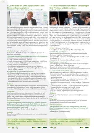 [ 26 ][ 26 ]
S8. Social Intranet mit SharePoint – Grundlagen,
Best Practices und Alternativen
Lutz Hirsch > Seite 8
04.11.2016 Düsseldorf | Novotel Düsseldorf City West
12.05.2017 Düsseldorf | NH Düsseldorf City Nord
475€ zzgl. MwSt. Teilnehmerzahl: 6–14
Das Intranet ist "sozialer" geworden. Es wandelt sich zunehmend zu ei-
ner unternehmensweiten Plattform für Vernetzung, Wissensaustausch
und Zusammenarbeit. Das stellt aber auch neue Herausforderungen an
die Web-Anwendung. Eine häufig genutzte Business-Plattform für die
Zusammenarbeit im Unternehmen ist Microsoft SharePoint. Studien
zeigen, dass dies die am häufigsten eingesetzte Business-Plattform ist.
Doch was ist anders als bei anderen Plattformen? Wo bietet sich der
Einsatz von SharePoint an? Und welche Funktionen bietet mir diese
Business-Plattform für das Intranet? In diesem Workshop erfahren Sie,
wie Sie SharePoint optimal für Ihr Intranet nutzen und lernen von ei-
nem erfahrenen Experten die typischen Phasen und Arbeitspakete des
Projektes kennen.
Inhalte Änderungen vorbehalten!
9.00 – 17.00 Uhr, inkl. 2 Pausen à 30 Min. + 1 Pause à 60 Min.
Social Intranet – was ist das?
› Darstellung der neuen Interaktions- und Kommunikationskanäle
› Diskussion möglicher Einsatzbereiche
› Die Kernmodule eines Social Intranets für 3 Stufen: 'social M', 'social
L' und 'social XL'
› Hinweise für die Projektierung eines Social Intranets
SharePoint 2013 – was ist das?
› Darstellung der grundlegenden Funktionen in den Bereichen 'Publi-
shing', 'Kollaboration', 'soziale Vernetzung'
› Beispiele für Social Intranets mit SharePoint 2013
› Intranet mit SharePoint – was ist anders als bei anderen Plattformen?
Ein Social Intranet mit SharePoint 2013
› Darstellung der typischen Phasen und Arbeitspakete des Projektes
(teilweise mit Live-Demo der jeweiligen SharePoint-Komponenten):
› Strategie: Nutzen, Kommunikation, IT, Auswahl Dienstleister und
Vertragsgestaltung
› Analyse: Bedarfserhebung, Ist-Analyse der Informations- und Ar-
beitsprozesse, Readiness Check 'Social Intranet'
› Konzeption: Informationsstruktur, Design, Redaktion, Zusammenar-
beit
› Umsetzung: agiles Vorgehen, Customizing & Entwicklung, Einrich-
tung des Designs, Workflows und Prozesse, Inhalte
› Go-Live-Vorbereitung : Usability-Tests, Richtlinien
› Go-Live & Betrieb: Begleitung der Veränderungsprozesse
Methodik
Vortrags- und Workshopteile zum praxisorientierten Erfahrungsaus-
tausch.
Zielgruppe
Mitarbeiter, Projektmanager, Redakteure oder Leiter der Internen
Kommunikation, Intranet oder Online-Medien.
Teilnehmerstimme:
„Das Seminar gab eine äußerst gute Gesamtübersicht zum Thema
SharePoint 2013 gepaart mit praktischen Tipps zur Umsetzung. Sehr
empfehlenswert.“
Daniela Sigrist, Kantonspolizei Bern
24. – 26.11.2016 Frankfurt | QGREENHOTEL by Meliá
22. – 24.06.2017 Düsseldorf | Mercure Düsseldorf Seestern
890€ zzgl. MwSt. Teilnehmerzahl: 6–20
S7. Schnittstellen und Erfolgskontrolle der
Internen Kommunikation
Ulrich E. Hinsen, Ariana Fischer, Stephan Rammelt > Seite 8/9
Die Interne Kommunikation begleitet Veränderungsprozesse (Change
Communication) und Krisensituationen (Krisenkommunikation), ist
Wissensbroker (Knowledge Management) und kommunikativer Berater
von Führungskräften (Führungskräftekommunikation). Interne Kom-
munikation benötigt Evaluation. Nur so wissen die internen Kommuni-
katoren um die Erwartungen, Befürchtungen und Ängste von Mitarbei-
tern und Führungskräften und können diese in ihre Arbeit zielgerichtet
einbinden und beantworten. Dieses Seminar diskutiert besondere He-
rausforderungen und Spezialgebiete für die Interne Kommunikation
und vervollständigt somit den Handlungsrahmen der Teilnehmer des
Intensivkurses Interne Kommunikation. Darüber hinaus bekommen Sie
Tools vermittelt, um den Erfolg Ihrer Kommunikationsmaßnahmen zu
messen.
Inhalte Änderungen vorbehalten!
1. Tag: 10.00 – 18.00 Uhr, 2. Tag: 9.00 – 17.00 Uhr, 3. Tag: 9.00 –
14.00 Uhr, inkl. Pausen
Schnittstellen zu anderen Kommunikationsdisziplinen und Fachfunktionen
› Veränderungskommunikation im Überblick
› Change-Faktoren, Modellierung, X-Plorer
› Change Communications (CC) im Change Management (CM) (Status
und Rolle von CC im CM; Projekt- und Kommunikationsplan)
› Change: Trennung von Mitarbeitern
› Durchgespielt: Betriebsbedingter Umzug von zwei Standorten
› Gastvortrag und Diskussion zum Thema Führungskräftekommunika-
tion mit Stephan Rammelt
Erfolgskontrolle der Internen Kommunikation
› Grundlagen für die Erfolgskontrolle der Internen Kommunikation
› Evaluations- und Messmethoden für die Interne Kommunikation
(Kennzahlen, quantitative/qualitative Erhebungsmethoden, Repor-
tingmöglichkeiten, Schritte zur Einführung einer Erfolgskontrolle)
› Praxisbeispiele: Vorstellen von Mess- und Steuerungssystemen der
Internen Kommunikation im Einsatz bei Unternehmen
Methodik
Das Seminar verknüpft eine kompakte und intensive Wissensvermittlung
mit praktischen Fallbeispielen in Einzel- und Gruppenarbeit. Neben
theoretischen Grundlagen geben unsere erfahrenen Trainer Praxistipps.
Zielgruppe
Mitarbeiter aus Unternehmen, Agenturen und Verbänden, die sich
haupt- oder nebenberuflich mit Interner Kommunikation befassen.
Berufs- und Quereinsteiger, Kommunikationsspezialisten anderer
Disziplinen, Personalreferenten, Assistent(inn)en der Geschäftsleitung.
Teilnehmerstimme:
„Brisante und schwierige Themen verlieren ihren Schrecken durch fähi-
ge, kompetente Trainer, die einen an der Stelle abholen, an der man mit
seinem Wissen steht. Ich habe nun eine vernünftige Basis erhalten, auf
der ich aufbauen kann – vielen Dank!“
Manuela Gabriel, Sana Kliniken Solln Sendling GmbH
Hinweis:
Dieses Seminar ist Teil des Intensivkurses Interne Kommunikation und
einzeln buchbar.
 