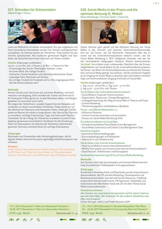 [ 39 ]
ISEMINARE:ONLINEKOMMUNIKATION/SOCIALMEDIAI
17.11.2016 Düsseldorf | Mercure Düsseldorf Seestern
18.05.2017 Düsseldorf | Mercure Düsseldorf Seestern
475€ zzgl. MwSt. Teilnehmerzahl: 6–14
S27. Schreiben für Onlinemedien
Sabine Krippl > Seite 9
Lesen am Bildschirm ist extrem anstrengend: Nur gut aufgebaute und
frisch formulierte Internettexte werden von Nutzern wahrgenommen
und gelesen. Im Seminar lernen die Teilnehmer, Texte optimal für das
Internet aufzubereiten. Wir erarbeiten gemeinsam Regeln und Stan-
dards, die Sicherheit beim freien Verfassen von Texten schaffen.
Inhalte Änderungen vorbehalten!
09.00–17.00 Uhr, inkl. 2 Pausen à 30 Min. + 1 Pause à 60 Min.
› Erwartungen der Nutzer: Überfliegen, Anlesen, Lesen
› Auf einen Blick: Die richtige Struktur
› Aufmacher: Starke Headlines und aufmerksamkeitsstarke Teaser
› Lebendige Texte: Wortwahl und Satzbau
› Die richtige Tonalität für Facebook und Co: Wie umgangssprachlich
darf die Kommunikation sein?
Methodik
Kennen Sie das auch: Sie freuen sich auf einen Workshop, sind hoch
motiviert und neugierig. Doch nachdem der Trainer mit Ihnen durch
80 Powerpoint-Folien gerast ist, ist jede Motivation dahin. Und hängen
geblieben ist vermutlich auch nichts.
Wir zeigen den Teilnehmern zu jedem Kapitel Internet-Beispiele und
erarbeiten uns daran verschiedene Checklisten. Dabei setzen wir auf
den Wechsel von Flipcharts und Powerpoint-Folien. Dabei gilt: Textbei-
spiele am Beamer (es würde zu lange dauern, den Text auf das Flipchart
zu schreiben), wichtige Erkenntnisse, Tipps und Tricks aufs Flipchart.
Checklisten für den Alltag: Die Teilnehmer erarbeiten in einem Praxis-
begleiter gemeinsam verschiedene Checklisten für die Umsetzung.
Raum für Diskussionen: Ich aktiviere die Teilnehmer während des
gesamten Seminars und biete Raum für wichtige Diskussionen.
Zielgruppe
Mitarbeiter aus Pressestellen oder Marketingabteilungen, die für
digitale Medien (Internet/Intranet) regelmäßig Inhalte konzipieren und
verfassen.
Hinweis:
Dieses Seminar kann gemeinsam mit dem Seminar "Schreibtraining
für PR-Profis" und "Texten für Social Media" als "Schreibwerkstatt
intensiv" zum Preis von 1.500 EUR anstatt 1.840 EUR gebucht werden.
17.–19.11.2016 Düsseldorf | Novotel Düsseldorf City West
22. - 24.06.2017 Düsseldorf | Courtyard by Marriott Seestern
900€ zzgl. MwSt. Teilnehmerzahl: 6–16
S28. Social Media in der Praxis und die
optimale Nutzung (2. Modul)
Nemo Altenberger, Christian Seifert > Seite 8/9
Dieses Seminar geht gezielt auf die effiziente Nutzung von Social
Media in der internen und externen Unternehmenskommunika-
tion ein. Sie lernen, wie Sie Netzwerke, Newsrooms oder das In-
tranet auf die Unternehmensreputation bedacht nutzen, wie Sie
Social Media Marketing & SEO erfolgreich umsetzen und wie Sie
den verschiedenen Zielgruppen relevante Themen kommunizieren.
Lernziel: Sie erhalten einen umfassenden Überblick über die Einsatz-
möglichkeiten von Social Media für die Unternehmenskommunikation.
Sie lernen, wie Ihnen ein Kommunikationsmix aus klassischer Pressear-
beit und Social Media gelingt. Sie erfahren, welche rechtlichen Aspekte
es im Umgang mit Social Media zu beachten gilt und erhalten nützliche
Tipps zum kommunikativen Umgang mit Krisen im Social Web.
Inhalte Änderungen vorbehalten!
1. Tag: 10.00 – 18.00 Uhr, 2. Tag: 9.00 – 17.00 Uhr,
3. Tag: 9.00 – 13.00 Uhr, inkl. Pausen
Social Media in der Unternehmenskommunikation
› Social Media & Corporate Communications
› Organisation, Ressourcen, Change Management
› Strategieentwicklung: Der Weg ins Social Web in Theorie und Praxis
› Content Marketing
› Themenmanagement und Redaktions-Workflow
Presse- und Öffentlichkeitsarbeit 2.0
› Influencer Relations
› Content-Formate entwickeln und vermarkten
› Einsatz von Social Media Monitoring Tools
Krisenkommunikation im Social Web
› Krisenkommunikation/Social Media Crisis Management
› Social Media Governance und Online Crisis Management Tools
Rechtliche Aspekte
› Gesetzliche Rahmenbedingungen
› Nutzungsbedingungen und Netiquette
› Arbeitsrecht und Urheberrechte
Social Media in der Internen Kommunikation
› Passt Social Media in meine Unternehmenskultur?
› Welche Tools passen zum Einsatz in der Internen Kommunikation?
› Social Intranet, Kollaboration und Partizipation
Suchmaschinenoptimierung (SEO) und Social Media Marketing
Methodik
Das Seminar verknüpft eine kompakte und intensive Wissensvermitt-
lung mit praktischen Fallbeispielen in Gruppenarbeiten.
Zielgruppe
Vornehmlich Verantwortliche und Mitarbeiter aus der Unternehmens-
kommunikation, der PR und dem Marketing, Pressesprecher und
Markenverantwortliche, Vertrieb und Human Resources, Projektver-
antwortliche Internet und Intranet, PR-Agenturen, Verbänden und
Institutionen der öffentlichen Hand, die sich mit dem Thema Social
Media auseinandersetzen.
Teilnehmerstimme:
„Das Seminar war inspirierend und spannend und hat meine Erwartun-
gen weit übertroffen. Der Austausch mit den anderen Teilnehmern war
offen und anregend.“
Esther Döringer, Adel & Link Public Relations GbR
 