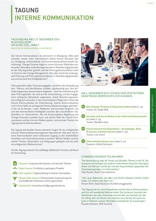 [ 43 ]
IPRAXISTAGEUNDTAGUNGENIIPRAXISTAGEUNDTAGUNGENI
TAGUNG
INTERNE KOMMUNIKATION
FACHTAGUNG AM 2./3. NOVEMBER 2016
IN DÜSSELDORF
690 EURO ZZGL. MWST.
www.interne-kommunikation.scmonline.de
Die Interne Kommunikation ist permanent in Bewegung. Alles wird
schneller. Immer mehr Informationen stehen binnen kürzester Zeit
zur Verfügung, Arbeitsabläufe und Kommunikationsflüsse werden be-
schleunigt, Change-Prozesse folgen in immer kürzeren Abständen auf-
einander. Besondere Anforderungen werden in Veränderungsprozessen
an die Führungskräfte gestellt und die Führungskommunikation steht
im Zentrum des Change-Managements. Was aber macht die wirkungs-
volle Führung und Führungskommunikation in Veränderungsprozessen
aus und was sind ihre Erfolgsfaktoren?
Führungskräfte sollen Orientierungsgeber und Motor der Veränderung
sein, Toleranz und Identifikation schaffen, glaubwürdig sein, den Ver-
änderungsprozess kommunikativ begleiten – eine Herausforderung für
viele Führungskräfte. Sie sind auf die Unterstützung und das Engage-
ment zahlreicher Mitarbeiter angewiesen, damit Veränderungsvorha-
ben erfolgreich verlaufen. In den verschiedenen Phasen dient ihnen die
Interne Kommunikation als Unterstützung. Interne Kommunikatoren
sind in ihrer Rolle als strategische Kommunikationsmanager gefordert,
in der sie als Berater, Coach, Moderator und Journalist fungieren. Sie
sind das kommunikative Bindeglied zwischen den verschiedenen Sta-
keholdern im Unternehmen. Wie die kommunikative Begleitung von
Change-Prozessen aussehen kann und welche Rolle die Interne Kom-
munikation und die internen Medien spielen, sind zentrale Themen der
Tagung Interne Kommunikation.
Die Tagung will darüber hinaus relevante Fragen für ein erfolgreiches
internes Kommunikationsmanagement beantworten: Wie kann die In-
terne Kommunikation einen wirksamen Zugang zu den Stakeholdern
herstellen und Unternehmensziele erreichen? Welche Medien sind für
welche Themen, Botschaften und Zielgruppen geeignet und wie sieht
ein erfolgreicher Medienmix aus?
Auf der Tagung erwarten Sie vielfältige didaktische Formate und Raum
für Networking.
[ Keynote ] Inspirierende Visionen und zentrale Themen
[ Best Practice ] Einblicke in gelungene Projekte
[ Get-together ] Tagesausklang in lockerer Atmosphäre
[ Round Table Session ] Aktivierender Impulsvortrag mit
anschließender Diskussion und Gruppenarbeit
[ Speed Café ] Interaktive Großgruppenkonferenz
AM 4. NOVEMBER 2016 STEHEN VIER VERTIEFENDE
GANZTÄGIGE WORKSHOPS ZUR AUSWAHL
W1 Den Change-Prozess erfolgreich treiben (siehe S. 23)
Trainer: Dr. Guido Wolf
W2 Intranet und Social Media in der Internen Kommunikati-
on (siehe S. 25)
Trainer: Wendelin Auer
W3 Social Intranet mit SharePoint – Grundlagen, Best
Practices und Alternativen (siehe S. 26)
Trainer: Lutz Hirsch
W4 Unternehmenskultur pur (siehe S. 27)
Trainerin: Ulrike Führmann
STIMMEN UNSERER TEILNEHMER
“Die Veranstaltung zeigt die Trends und aktuellen Themen in der IK. Der
Austausch mit Kollegen aus anderen Unternehmen bereichert die eigene
Arbeit und hilft auch oft bei der internen Argumentation gegenüber den
Entscheidungsträgern im Unternehmen.”
Silke Bartels, Bosch Thermotechnik
“Sehr gute Referenten, die offen und ehrlich relevante Inhalte erzählt
haben. Ich nehme viele Ideen mit.”
Kirsten Köhn, Bank Deutsches Kraftfahrzeuggewerbe
“Die Tagung hat mir neue Perspektiven auf die Interne Kommunikation
und ihre sich wandelnde Rolle vermittelt. Der Austausch zwischen den
Teilnehmern war sehr interessant und eine Win-win-Situation für alle.
Ich nehme sehr viel Wissen mit und freue mich darauf, die neuen Im-
pulse im Rahmen unserer Aktivitäten innerhalb der IK einzubringen.”
Ricarda Hofmann, DER Touristik
 