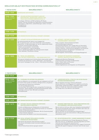 ISCMI
[ 47 ]
IPRAXISTAGEUNDTAGUNGENI
1. TAG 06.10.2016 WAHLMÖGLICHKEIT I WAHLMÖGLICHKEIT II
09:00–10:00 BEGRÜSSUNG UND KEYNOTE
10:00–13:00
inkl. 30-minütiger
Kaffeepause
W1 VON DER INFORMATIONSVERMITTLUNG ZUR
PARTIZIPATION–GRUNDLAGEN, KONTEXT UND
PRAXIS DER INTERNEN KOMMUNIKATION 2.0
› Grundlagen: Deﬁnition und Wertschöpfung. Mit Übung
› Kontext: Führung, Veränderung, Organisation und Kommunikation
› Partizipation: Ungleichheit, soziale Bindungen, Stufen, Formate,
Erfolgsfaktoren
› Praxisbeispiele
13:00–14:00 MITTAGSPAUSE
14:00–14:30 LIVE-DEMONSTRATION VON SOCIAL-INTRANET-LÖSUNGEN
14:30–16:00 W2 INTRANET-SEITEN NUTZERFREUNDLICH GESTALTEN
Die Aufmerksamkeit der Nutzer ist ein knappes Gut.
Wer sie gewinnen will, muss seine Inhalte klar und verständlich
präsentieren. Im Workshop zeigen wir, wie Sie redaktionelle Inhalte
im Intranet nutzerfreundlich darstellen:
› Effektiv und verständlich: Schrift & Bild
› Klar und aufgeräumt: Layout & Navigation
› Exkurs: Gestaltungsvorgaben für nutzergenerierte Inhalte
› Tools, Methoden, Checklisten & Übung
W3 INTRANET–DER WEG ZU INTERAKTION,
ZUSAMMENARBEIT UND WISSEN
› Kultur verstehen: Kommunikationsverhalten
und Interaktionsgrad analysieren
› Schwerpunkte deﬁnieren: den richtigen Mix aus Information,
Zusammenarbeit, Prozessen und Kommunikation entwickeln
› Struktur aufsetzen: nutzerzentrierte Navigation und Strukturen
› Technologie verstehen: die optimale IT-Architektur und
Systemunterstützung auswählen
› Wandel begleiten: Kommunikation und Change Management
16:30–18:00 W4 SOCIAL COLLABORATION:
STELL DIR VOR, ES WIRD DIGITAL... UND KEINER MACHT MIT
Wie typische Schwellen durch Kommunikation überwunden werden,
erarbeiten die Teilnehmer in einem „Rollenspiel“ und entwickeln
eine Launch-Kampagne für das – ﬁktive – Unternehmen GreenChem.
W5 INTRANET MIT MICROSOFT SHAREPOINT–
VORTEILE, NACHTEILE UND ALTERNATIVEN
› Redaktionelle Bereiche (Publishing)
› Zusammenarbeit und Arbeit mit Dokumenten
› Suche: Inhalte, Skills und Personen
› Elektronische Self Services
› Intranet-Applikationen und Integration von Drittsystemen
2. TAG 07.10.2016 WAHLMÖGLICHKEIT I WAHLMÖGLICHKEIT II
09:00–09:45 KEYNOTE
09:45–13:00
inkl. 30-minütiger
Kaffeepause
W6 SCHREIBEN FÜR INTERNE ONLINEMEDIEN
Lesen am Bildschirm ist anstrengend: Nur gut aufgebaute und frisch
formulierte Texte werden von Nutzern wahrgenommen und gelesen.
› Erwartungen der Nutzerinnen und Nutzer:
Die interne Zielgruppe kennen
› Auf einen Blick: Die richtige Struktur und gezielte Formatierung
› Aufmacher: Starke Headlines und aufmerksamkeitsstarke Teaser
› Lebendige und kurze Texte: Wortwahl und Satzbau
› Schreibwerkstatt
W7 LAGERFEUER DIGITAL: STORYTELLING IN DER ONLINE-
MITARBEITERKOMMUNIKATION
› Was ist eigentlich eine Story? Theorie trifft Praxis!
› Stories und Events: Live-Blogging mit ScribbleLive und Storify
› Große Zahlen, große Geschichten: Infograﬁken selbst erstellt!
› Videos im Einsatz der Unternehmenskommunikation
› Die Change Story: Eine Marke für den Wandel!
13:00–14:00 MITTAGSPAUSE
14:00–14:30 LIVE-DEMONSTRATION VON SOCIAL-INTRANET-LÖSUNGEN
14:30–16:15 W8 INTRANET UND KOLLABORATION VERSTEHEN
UND ERFOLGREICH UMSETZEN
› Vorteile und Bedeutung von Kollaboration im Unternehmen
› Alte vs. neue Arbeitswelt: Vom Publishing-Intranet zur innovativen
sozialen Kollaborationsplattform
› Vorstellung des Kollaborationsgebäudes: Wie Sie Zusammenarbeit
in Ihrem Intranet realisieren
› Transformation des Modells in die Unternehmenspraxis
W9 MODERNE ARBEITSWELTEN – NEUE ARBEITSWEISEN UND
KULTURWANDEL SIND KEIN SELBSTLÄUFER
› Warum reicht es nicht aus, allein neue Toolwelten bereitzustellen?
› Wie wird die Komplexität eines solchen Vorhabens über Ziele und
Anwendungsszenarien strukturiert?
› Warum wird dies zum wirtschaftlichen Erfolg beitragen?
› Wie erkenne ich, wo mein Unternehmen in Bezug auf die Kommuni-
kationskultur steht?
16:15–17:30 W10 SOCIAL INTRANET ERFOLGREICH STEUERN:
KENNZAHLEN UND METHODEN
› Wie können die gesetzten Ziele gemessen werden?
› Was können Kennzahlen leisten und welche Methoden werden
benötigt?
› Welche Rückschlüsse können gezogen werden?
W11 DIE NUTZER BEGLEITEN – CHANGE-MANAGEMENT-PLANUNG
› Bausteine und Elemente einer Change-Management-Planung
› Was kann man tun, um Mitarbeiter und Führungskräfte auch ohne
Tools auf neue Arbeitsweisen einzustimmen?
› Erarbeitung der Aufgaben und Elemente einer Support-Community
› Die Rolle des eigenen Umgangs im Intranet-Team mit den neuen
Tools
MÖGLICHER ABLAUF DER PRAXISTAGE INTERNE KOMMUNIKATION 2.0*
* Änderungen vorbehalten
 