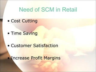 Need of SCM in Retail Cost Cutting Time Saving Customer Satisfaction Increase Profit Margins 