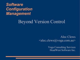 Software Configuration Management ,[object Object],[object Object],[object Object],[object Object],[object Object]