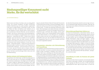Studie10 SCM Newsletter 01/2015
Marken waren einst Ikonen. Sie hatten, wenn sie richtig geführt
wurden, eine immense Strahlkraft. Sie gaben Orientierung,
schafften Identifizierung und wurden geradezu angehimmelt.
Früher gab es weniger Marken, mittlerweile ist jeder und alles
eine Marke: der Papst, die Beckhams oder Facebook, um nur
ein paar Beispiele zu nennen. Marken haben es heute schwerer,
sich zu positionieren. Rationale Merkmale, wie die Qualität der
Produkte, sind oft kein ausreichendes Unterscheidungskriteri-
um mehr und im Vergleich zu Handelsmarken sind in manchen
Segmenten – insbesondere bei FMCG – Marken immer seltener
überlegen. Auch das Vertrauen in Marken hat sich signifikant
verändert. Während früher die Marke ikonisiert über allem
schwebte und ihr dadurch automatisch vertraut wurde, muss sie
sich Vertrauen heute mühsam verdienen. In einer Zeit, in der
Marken – insbesondere globale – häufig auf ein grundsätzliches
Misstrauen stoßen, brauchen sie externe, neue Fürsprecher, da-
mit Botschaften ankommen – und neue Anreize. Ein rein mone-
tärer Anreiz, wie eine Promotion oder ein Gewinn, haben sich
in unserer von Überfluss geprägten Gesellschaft schlichtweg ab-
genutzt. Sie haben einen kurzfristigen Effekt, helfen aber nicht
der Markenbindung.
Marken müssen sich fundamental ändern	
Die geänderten (An-)Forderungen und Werteverschiebungen zei-
gen: Es reicht nicht mehr aus, eine Marke ausschließlich rational
und emotional zu positionieren. Das belegen auch die Ergebnisse
der zweiten Auflage der Markenstudie brandshare, die in zwölf
Ländern 15.000 Verbraucher (1.000 in Deutschland) zu ihrer Be-
ziehung zwischen Marken und Konsumenten befragte. Die Erfül-
lung von rationalen Kriterien finden 80 Prozent der Konsumenten
in Deutschland extrem wichtig. 43 Prozent der Befragten finden es
zudem sehr wichtig, dass sie sich mit einer Marke gut fühlen, wenn
sie diese kaufen – sie wollen die emotionalen Dimensionen erfüllt
wissen. Aber heutzutage ist eine weitere Dimension entscheidend
– die gesellschaftliche. 53 Prozent der befragten Konsumenten in
Deutschland sagen, eine Marke sollte aufzeigen, welchen gesell-
schaftlichen Nutzen sie hat. Gesellschaftlicher Nutzen bedeutet,
dass eine Marke bestrebt ist, einen Beitrag für ihr unmittelbares
Umfeld zu leisten und nicht nur rein profitorientiert handelt. Ge-
sellschaftlich meint auch, dass eine Marke eine Bestimmung und
eine übergeordnete Vision hat, nach der sie handelt und die der
Konsument als glaubhaft empfindet.	
Konsumenten wünschen sich Wertschätzung
und Sinnstiftung				
Der aufgeklärte und vernetzte Konsument von heute ist auf der Su-
che nach ‚mehr Wert´. Er ist bereit, persönliche Informationen und
Inhalte zu teilen, eine Marke zu empfehlen und sie sogar zu ver-
teidigen. Dafür muss er allerdings eine Wertschätzung erfahren,
die weit über werbliche Incentives hinausgeht. Sonst wird die Be-
ziehung als einseitig und oberflächlich empfunden und führt nicht
zur Markenbindung bzw. zum wirtschaftlichen Erfolg. Doch genau
diese Wertschätzung fehlt: 80 Prozent der befragten Konsumenten
in Deutschland sind der Meinung, Marken interessierten sich allein
aus Profitgründen für sie. 73 Prozent empfinden die Beziehung zu
Marken sogar als einseitig. Sie haben das Gefühl, dass Marken nur
nehmen – aber nichts bzw. zu wenig (zurück-)geben. 90 Prozent
der deutschen Konsumenten wünschen sich eine enge und vor al-
lem eine gleichberechtigte Beziehung mit Marken. Dabei gilt: Die
Beziehung zwischen Marke und Konsument muss Werte und Sinn
stiften. Aber wie?
Wertschätzung fängt beim Zuhören an	
80 Prozent der Konsumenten in Deutschland möchten, dass ih-
nen Unternehmen bei Kritik oder Beschwerden zuhören und eine
schnelle Lösung für Probleme finden. Das heißt konkret: Von Mar-
ken wird erwartet, dass sie auf Beiträge, Meinungsäußerungen,
Kritiken, Beschwerden, Sorgen und Fragen reagieren – und das
möglichst schnell. Das klingt absolut selbstverständlich, aber die-
sem banal anmutenden Wunsch wird offensichtlich nur in einem
sehr geringen Maß entsprochen: Lediglich 13 Prozent der Befrag-
ten sagen, dass dies der Realität entspricht. Die Kommunikation
über verschiedene Kanäle wünschen sich 59 Prozent der Befrag-
ten. 83 Prozent der Konsumten finden, dass Echtzeitkommunikati-
on heutzutage möglich sein muss. Zuhören, daraus lernen und das
Gehörte – über die Konsumenten UND über die Marke – aufzugrei-
fen, ist die Kunst dabei.
Sinnstiftung ist mehr als Konsum mit gutem
Gewissen					
Konsumenten haben über die rationalen und emotionalen Bedürf-
nisse hinaus Erwartungen an Marken, die von gesellschaftlichen
Themen geprägt sind. Wer hier als erstes an CSR und Nachhal-
tigkeitsprogramme denkt, liegt nicht ganz falsch: 51 Prozent der
Bindungswilliger Konsument sucht
Marke, die ihn wertschätzt
von Uta Behnke (Edelman)
 