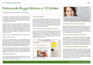 10   scm Newsletter | Ausgabe 01/2012                                                                                                                                                                             Tipps




Professionelle Blogger Relations in 10 Schritten
                                                                                                                                                                                      Anja Beckmann leitet gemein-
                                                                                                                                                                                      sam mit Nadja Amireh get noti-
                                                                                                                                                                                      ced! communications. Die Agen-
                                                                                                                                                                                      tur für PR & Social Media bündelt
                                                                                                                                                                                      ihre 20 Jahre PR-Erfahrung aus
von Anja Beckmann (get noticed! communications)                                                                                                                                       Unternehmen und mehrjährige
                                                                                                                                                                                      Social Media-Erfahrung. Zu den
                                                                                                                                                                                      Agenturkunden     gehören    der
Der Blogger, das unbekannte Wesen? Viele Unternehmen nut-           3) Themen festlegen                                                                                               Gebäckhersteller Lambertz, das
zen inzwischen Facebook, Twitter oder eigene Blogs für ihre                                                                                 Lifestyleunternehmen Oregon Scientific und Liro Color, der E-Reader des
Kommunikation. Doch zahlreiche Pressesprecher und Kommu-            Damit sie die richtigen Blogs finden, sollten Sie nicht nur wissen,     Buchhandels. Für diese Kunden führen sie u. a. Blogger Relations durch und
nikationsmanager sind verunsichert, wie sie mit den neuen Mei-      wen Sie erreichen möchten, sondern auch mit welchen Themen.             schreiben ein eigenes Blog für PR & Social Media (www.getnoticed.de/blog).
nungsführern umgehen sollen.                                        Im Modebereich gibt es z. B. viele erfolgreiche Blogs. Für unsere
                                                                    Kunden aus dem Nahrungsmittelbereich sprechen wir Blogs an,
Journalisten haben meist eine professionelle Ausbildung und         die sich mit Essen, Kochen und Backen beschäftigen. Letztlich         5) Professionelles Monitoring bei Bedarf
erhalten ihr Gehalt vom Medienunternehmen. Blogger kann je-         kommt es auf die Branche des Unternehmens und seine The-
doch jeder werden, die Blogs finanzieren sich teilweise durch       men an, welche Blogs relevant sind.                                   Social Media Monitoring Dienstleister wie Radian6, Sysomos,
Werbung. PR ist den meisten Journalisten bekannt, doch in der                                                                             Meltwater Buzz oder Ethority sind ebenfalls sehr hilfreich. Ich
Blogosphäre herrscht eine Abneigung gegen Kommerz und auf-          4) Kostenlose Tools zur Blogssuche einsetzen                          würde sie immer dann einsetzen, wenn es um ein größeres Un-
dringliche Werbung. Die Blogger sind untereinander gut vernetzt,                                                                          ternehmen oder einen oft verwendeten Markennamen geht. Je
facebooken und twittern häufig, der Umgangston ist lockerer als     Bei der klassischen PR haben Pressesprecher über die Jahre            mehr Treffer erzielt werden, umso schwieriger fällt die Interpreta-
bei den Journalisten.                                               Kontakte zu den relevanten Journalisten aufgebaut. Die neuen          tion und Selektion nach relevanten Treffern.
                                                                    Meinungsführer im Social Web sind den meisten jedoch unbe-
Anbei 10 Tipps, wie Sie bei Blogger Relations vorgehen sollten:     kannt. Also müssen Sie sie identifizieren und ansprechen. Frei        6) Gezielt Kontakt zu Bloggern aufnehmen
                                                                    verfügbare Tools wie z. B. die Google Blog Suche, Icerocket
1) Blogs ernst nehmen                                               oder Technorati helfen dabei.                                         In der klassischen PR kennt der Pressesprecher seine Zielme-
                                                                                                                                          dien: Reichweite, Nutzer und Themen. Auch bei den Bloggern
Früher waren die Massenmedien die Informationslieferanten und                                                                             sollten Sie sich vor der Kontaktaufnahme das Blog ansehen, z.
Meinungsbildner. Durch frei verfügbare Blogdienste wie Wordpress                                                                          B. von der Tonalität her. Wichtig ist bei der Kontaktaufnahme
kann jeder einzelne vom Konsumenten zum Publizisten werden.                                                                               über das Telefon oder per E-Mail, den Hintergrund der Anfrage
Einige reichweitenstarke Blogs erreichen inzwischen die Leserzahl                                                                         zu erläutern, das Ziel der Kontaktaufnahme und (bei Agenturen)
klassischer Medien. Und auch Journalisten lesen Blogs – so gelan-                                                                         den Auftraggeber zu nennen. Seien Sie dabei offen und ehrlich.
gen Themen aus der Blogosphäre in die klassischen Medien.
                                                                                                                                          7) Unterschiedliche Maßnahmen durchführen
Ebenso wie Konsumenten Journalisten in ihrem Urteil vertrauen,
so auch etablierten Bloggern. Deshalb müssen Blogger als Mul-                                                                             Pressesprecher sollten Blogger nicht einfach auf den Verteiler
tiplikatoren ernst genommen werden. Und gute Beziehungen zu                                                                               für Pressemitteilungen setzen. Sprechen Sie die Blogger lieber
Bloggern helfen ebenso wie Journalistenkontakte in Krisenzeiten.                                                                          gezielt an. Das kann durch einen Bloggeraussand geschehen,
                                                                                                                                          wie ihn Pons durchgeführt hat. Oder durch Bloggertreffen, wie
2) Zielgruppe definieren                                                                                                                  z. B. die Telekom, Tchibo oder sogar der Vatikan sie umsetzen.
                                                                                                                                          Auch können Sie Blogger bitten, als Produkttester zu agieren.
Mit Ihrer Unternehmens- oder Markenkommunikation möchten                                                                                  Allerdings sollten Sie sich bewusst sein, dass eventuelle Mängel
Sie bestimmte Zielgruppen erreichen. Machen Sie sich vorab          Lambertz: Blogger als Produkttester                                   oder Schwächen zutage kommen können.
bewusst, wen Sie ansprechen möchten.


                                                                                                                                                           Mehr Informationen unter www.scmonline.de
 