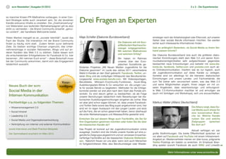 5     scm Newsletter | Ausgabe 01/2012                                                                                                                                3 x 3 - Die Expertenecke




                                                               Drei Fragen an Experten
so mancher Krisen-PR-Maßnahme vorbeugen. In einer Con-
tent-Strategie sollte auch verankert sein, für die einzelnen
Kanäle exklusive Inhalte zu erstellen. Die „Zweitverwertung“
von Materialien aus laufenden Werbekampagnen gilt es also
strikt zu vermeiden – die Brand Community erwartet „genui-
ne content“, der handfeste Mehrwerte bietet.

Vielen Marken mangelt es an „sozialer Identität“, lautet das   Maja Schäfer (Diakonie Bundesverband)                              einsteiger nach der Arbeitslosigkeit oder Elternzeit, auf unseren
Fazit der Studie. Die Interaktion mit der Brand Community                                                                         Seiten über soziale Berufe informieren möchten. Sie werden
                                                                                                   Die Diakonie will mit Soci-    sicher auch interessante Informationen finden.
findet zu häufig nicht statt. Zudem fehlen zuvor definierte
                                                                                                   al Media dem Nachwuchs-
Ziele. So bleiben wichtige Chancen ungenutzt, das Unter-                                                                          Gab es anfänglich Bedenken, ob Social Media zu Ihrem Ver-
                                                                                                   mangel entgegenwirken.
nehmensimage in sozialen Netzwerken, Blogs und auf an-                                                                            band passen könnte?
                                                                                                   Mit welchen Maßnahmen
deren Kanälen des Web 2.0 zu stärken. Dabei lassen sich
                                                                                                   und welchem Erfolg?            Der Diakonie Bundesverband (wie auch die größeren diako-
die entscheidenden Erfolgsfaktoren für Facebook & Co. klar
benennen: „Wir nehmen Euch ernst“ – diese Botschaft muss                                            Wir haben im Rahmen           nischen Einrichtungen) steht dem Web 2.0 und seinen Kom-
bei der Community ankommen, damit sich das Engagement                                               unseres über den Euro-        munikationsmöglichkeiten sehr aufgeschlossen gegenüber,
tatsächlich auszahlt.                                                                               päischen Sozialfonds ge-      beobachtet neue Entwicklungen und betreibt mit www.dia-
                                                               förderten Projektes „Mit Neuen Medien Jugendliche für die          konie.de, facebook, twitter.com und youtube.com auch ak-
                                                               Diakonie gewinnen“ im Laufe des Jahres 2011 verschiedene           tiv Onlinekommunikation. Insofern war es nur logisch, auch
                                                               Web2.0-Kanäle an den Start gebracht: Facebook, Twitter, un-        die Jugendkommunikation auf diese Kanäle zu verlegen.
                                                               seren Blog und als vorläufigen Höhepunkt das Berufsorientie-       Vorreiter sind wir allerdings für die kleineren diakonischen
                                                               rungsportal www.soziale-berufe.com. Mit Videoreportagen,           Einrichtungen und unsere Landes- und Fachverbände, die
                                                     Voran-    Berufetests, Mitmach-/Community-Funktionen, Azubi-Blog,            zum Teil bisher sehr verunsichert waren, was das Web 2.0
                                                               Ausbildungsplatz-Börse & Co versuchen wir, die jungen Leu-         und seine Möglichkeiten angeht. Ihnen zeigen wir mit un-
    Neues Buch der scm:                            kündigung                                                                      seren Angeboten, dass verantwortungs- und wirkungsvol-
                                                               te für soziale Berufe zu begeistern. Methoden für die Erfolgs-
    Social Media in der                                        kontrolle werden wir erst jetzt nach dem Start des Portals ent-    le Web 2.0-Kommunikation machbar ist und ermutigen sie
                                                               wickeln. Es wird darum gehen zu beobachten, ob als Folge           (auch mit Vorträgen und Workshops), sich uns anzuschließen.
    Internen Kommunikation                                     unserer Bemühungen tatsächlich mehr Bewerbungen bei dia-
                                                               konischen Ausbildungseinrichtungen eingehen als vorher. Was
    Fachbeiträge u.a. zu folgenden Themen:                     wir aber jetzt schon sagen können, ist, dass unsere Facebook-      Markus Walter (Allianz Deutschland)
                                                               und Twitter-Seite sowie das Blog super angekommen sind, hier
    • Wissensmanagement 2.0                                                                                                                                            Die Allianz zeigt, dass So-
                                                               sind wir im regen Austausch mit den jungen Leuten und stolz
                                                                                                                                                                       cial Media auch etwas für
    • Social Intranet                                          auf die Fans, die wir schon gesammelt haben, bevor überhaupt
                                                                                                                                                                       eine konservative Bran-
                                                               die erste Werbekampagne und Messeauftritte gestartet sind.
    • Leadership 2.0                                                                                                                                                   che ist. Welche Kanäle
                                                               Erreichen Sie auf diesem Wege auch Fachkräfte, die Sie für                                              nutzen Sie und welche
    • Social Media und Organisationsentwicklung
                                                               Ihre Organisation gewinnen möchten oder holen Sie die über                                              Zielgruppen       sprechen
    • Verknüpfung von interner und externer Kommunikation      die klassischen Kanäle ab?                                                                              Sie dort an?
    sowie Interviews und Best-Practice-Beispiele               Das Projekt ist konkret auf die Jugendkommunikation online
                                                                                                                                                                    Aktuell verfolgen wir vier
                                                               ausgelegt. Insofern sind die Inhalte unserer Kanäle auf eine ju-
    Der Sammelband erscheint im März 2012.                                                                                        große Stoßrichtungen: Die breite Öffentlichkeit sprechen wir
                                                               gendliche Zielgruppe abgestimmt und wir verweisen Erwachse-
                                                                                                                                  vor allem auf Facebook und YouTube mit einem Infotainment-
                                                               ne/fertige Fachkräfte auf die klassischen Diakonie-Stellenbör-
                                                                                                                                  Angebot an. Medienvertreter meinen wir über kurze, prägnante
                                                               sen. Natürlich freuen wir uns aber, wenn sich auch Menschen
                                                                                                                                  Twitter-Postings am besten zu erreichen. Im Employer Bran-
                                                               im fortgeschrittenen Alter, also Berufsumsteiger oder Wieder-
                                                                                                                                  ding spielen sowohl Facebook als auch XING und LinkedIn

                                                                                                                                                Mehr Informationen unter www.scmonline.de
 
