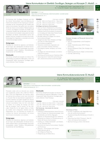 Interne Kommunikation im Überblick: Grundlagen, Strategien und Konzepte (1. Modul)                                                                                                  | 19


                                                                                                                                  27. — 29. September 2012 | Frankfurt • Savigny Frankfurt City | Preis: 890 Euro zzgl. MwSt.            Seminar
                                                                                                                               14. — 16. März 2013 | Düsseldorf • Mercure Düsseldorf Seestern | Preis: 890 Euro zzgl. MwSt.
                                                                                                                                                                                                                                               IK

                                                                Seminardauer: 2,5 Kurstage
	    Lars Dörfel, Janine Krönung, Dr. Gerhard Vilsmeier 	       Dieses Seminar ist Teil des Intensivkurses „Interne Kommunikation“ und einzeln buchbar.
	    ( S. 6/7)                                                 Weitere Informationen  S. 10/ 11


     Die Kenntnisse über Grundlagen, Funktionen und Ziele                  Inhalte                                     Änderungen vorbehalten!
     der Internen Kommunikation sowie die Bedeutung der                    1. Tag: 10.00 – 18.00 Uhr, inkl. 2 Pausen à 30 Min. + 1 Pause à 60 Min.
     Internen Kommunikation für die Umsetzung von Unterneh-                2. Tag: 9.00 – 17.00 Uhr, inkl. 2 Pausen à 30 Min. + 1 Pause à 60 Min.
     menszielen sind die Voraussetzung für das Handeln jedes               3. Tag: 9.00 – 13.00 Uhr, inkl. 1 Pause à 30 Min.
     internen Kommunikators. Dazu gehört auch, die einzelnen               Grundlagen der Internen Kommunikation
     Schritte der internen kommunikativen Maßnahmenplanung                 •	 Hoch und Tief. Ein Wetterbericht zu Entwicklung,
     zu kennen und erfolgreich umzusetzen. Sie erhalten einen              	 Zustand und Prognose der Internen Kommunikation: 	
     umfassenden Überblick über das Berufsbild und die Aufga-              	 (Definition Interne Kommunikation; Konsequenzen 	
     ben der Internen Kommunikation insbesondere als interner              	 und Vorstellung der Inhalte dieses Moduls; Konzep-	
                                                                                                                                                             Dr. Gerhard Vilsmeier im Seminar Mai 2010
     Dienstleister und Berater unterschiedlicher interner Ziel-            	 tionalisten, Neurologen, Systemiker)
     gruppen. Sie lernen, Konzepte für die interne Kommunika-              •	 Berufsfeld, Stellung und Aufgaben des internen
     tionsstrategie Ihrer Organisation zu entwickeln und von der           	 Kommunikationsmanagers                                                       Konzepte, Strategien und Planung der Internen Kom-
     Unternehmensstrategie abzuleiten.                                     •	 Gesegelt wird oben. Status, Akzeptanz und Wege 	                            munikation
                                                                           	 nach oben. Ein Erfahrungsaustausch.                                          • 	 Input und Gruppenarbeiten zu den Konzeptions-	
     Zielgruppe                                                            • 	 Kommunikationsmanagement                                                   	 schritten
     Mitarbeiter aus Unternehmen, Agenturen und Verbänden,                 •	 Netzwerke innerhalb einer Organisation auf-                                 •	 Analyse: Stakeholderanalyse, SWOT-Analyse,
     die sich haupt- oder nebenberuflich mit Interner Kommu-               	 bauen und erweitern (Flurfunk, Antennen)                                     	 Priorisierung
     nikation befassen. Berufs- und Quereinsteiger, Kommunika-             • 	 Psychologische Aspekte, Verhaltens- und Hirnfor-	                          • 	 Planung: Maßnahmen/ Mittel, Ziele, Strategien, Etat 	
     tionsspezialisten anderer Disziplinen, Personalreferenten,            	 schung                                                                       	 und Zeitplan
     Assistent(inn)en der Geschäftsleitung.                                • 	 Grundlagen der Unternehmenskultur und interkul-	                           • 	 Realisierung: Steuerung von Zeitplan und Instrumenten
                                                                           	 turelle Kommunikation                                                        • 	 Kontrolle, Zielerreichung
     Methodik                                                              • 	 Sammlung und Priorisierung von Teilnehmer-Fällen
     Das Seminar verknüpft eine kompakte und intensive Wis-                • 	 Gastvortrag Termin Herbst 2012: Janine Krönung 	
     sensvermittlung mit praktischen Fallbeispielen in Einzel- und         	 über „Interne Kommunikation bei der ING-DiBa“
     Gruppenarbeit. Neben theoretischen Grundlagen geben                                                                                                               Teilnehmerstimme:
     unsere erfahrenen Trainer Praxistipps.                                                                                                                            „Hervorragendes Seminar mit viel Praxisbezug und en-
                                                                                                                                                                       gem Informationsaustausch unter den Teilnehmern.“
                                                                                                                                                                       Gesa Adolphs, Alte Leipziger Lebensversicherung




                                                                                                                                    Interne Kommunikationsinstrumente (2. Modul)
                                                                                                                                  25. — 27. Oktober 2012 | Frankfurt • Savigny Frankfurt City | Preis: 890 Euro zzgl. MwSt.              Seminar
                                                                                                                           11. — 13. April 2013 | Düsseldorf • Mercure Düsseldorf Seestern | Preis: 890 Euro zzgl. MwSt.
                                                                                                                                                                                                                                               IK

                                              Seminardauer: 2,5 Kurstage
    Dr. Gerhard Vilsmeier, Frank Wolf         Dieses Seminar ist Teil des Intensivkurses „Interne Kommunikation“ und einzeln buchbar.
	 	 ( S. 7)
                                              Weitere Informationen  S. 10/ 11


     Mitarbeiter wollen nicht nur informiert sein, sondern                 Methodik
     auch eingebunden werden. Dies schafft kein Medium                     Das Seminar verknüpft eine kompakte und intensive Wis-
     allein. Durch die Möglichkeiten des Internets stehen                  sensvermittlung mit praktischen Fallbeispielen in Einzel- und
     der Internen Kommunikation immer mehr Instrumente                     Gruppenarbeit. Neben theoretischen Grundlagen geben
     zur Auswahl. Aber die Quantität der eingesetzten Ins-                 unsere erfahrenen Trainer Praxistipps.
     trumente bedeutet nicht gleich Qualität der Internen
     Kommunikation. Jede Situation und Organisationsform                   Inhalte                                     Änderungen vorbehalten!
     erfordert verschiedene Tools. Um hier nichts falsch                   1. Tag: 10.00 – 18.00 Uhr, inkl. 2 Pausen à 30 Min. + 1 Pause à 60 Min.
     zu machen, ist es wichtig, die Vorzüge und Nach-                      2. Tag: 9.00 – 17.00 Uhr, inkl. 2 Pausen à 30 Min. + 1 Pause à 60 Min.            Frank Wolf im Seminar Interne Kommunikationsinstrumente
                                                                                                                                                             Oktober 2009
     teile der einzelnen Tools zu kennen, um den opti-                     3. Tag: 9.00 – 13.00 Uhr, inkl. 1 Pause à 30 Min.
     malen Medien-Mix für die eigene Arbeit zu finden.                     Die Umsetzung – Instrumente der Internen
     Sie erhalten einen umfassenden Überblick über die                     Kommunikation                                                                  Instrumente im Fokus
     Möglichkeiten, Vor- und Nachteile der einzelnen Ins-                  • 	 Einführung und Bestandsaufnahme: Interne Kommuni-	                         • 	 Die MAZ: Ausgedientes oder zeitgemäßes Instru-	
     trumente der Internen Kommunikation und können                        	 kation im Kontext von Unternehmensstrategie, Unter-	                         	 ment der Internen Kommunikation?
     deren Einsatz sinnvoll planen und umsetzen.                           	 nehmenskultur und internen Zielgruppen                                       • 	 Hauptversammlung: Berichterstattung im Intranet/ in
                                                                           • 	 Blattkritik von Mitarbeiterzeitungen der Teilnehmer                        	 der MAZ
     Zielgruppe                                                            • 	 Erarbeitung von Kriterien zur Charakterisierung von 	                      • 	 Gastvortrag Frank Wolf (T-Systems): „Web 2.0 	
     Mitarbeiter aus Unternehmen, Agenturen und Verbänden,                 	 Medien der Internen Kommunikation                                            	 Tools in der Internen Kommunikation“
     die sich haupt- oder nebenberuflich mit Interner Kommu-               • 	 Erstellung von „Medien-Steckbriefen“ und Arbeiten 	                        • 	 Best-Case-Vortrag aus einem Unternehmen
     nikation befassen. Berufs- und Quereinsteiger, Kommunika-             	 mit der Multimedia-Matrix
     tionsspezialisten anderer Disziplinen, Personalreferenten,            •	 Instrumente der Internen Kommunikation: Überblick 	
     Assistent(inn)en der Geschäftsleitung.                                	 und Einordnung
                                                                           •	 Diskussion – Kommunikation über Grenzen:
                                                                           	 Welche Barrieren gibt es?                                                                 Teilnehmerstimme:
                                                                           • 	 Der erfolgreiche Medien-Mix                                                             „Sehr praxisorientiert und hilfreich. Viel wertvoller Dialog.“
                                                                           • 	 Erfolgsmessung und ideales Set-up                                                       Bernd Schwang, Bundesministerium für Ernährung, Landwirtschaft
                                                                                                                                                                       und Verbraucherschutz
 