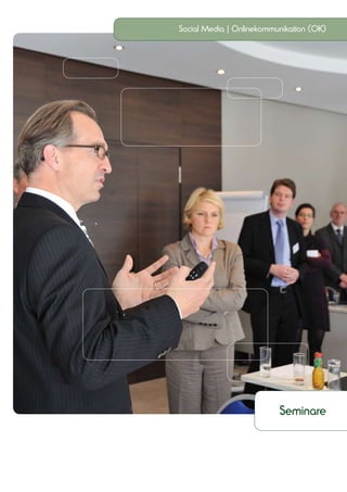 Social Media | Onlinekommunikation (OK)




                          Seminare
 
