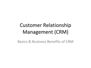 Customer Relationship Management (CRM) Basics & Business Benefits of CRM 