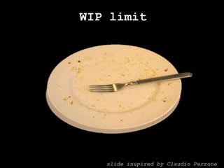 WIP limit slide inspired by Claudio Perrone