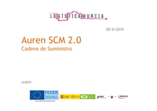 Auren SCM 2.0
Cadena de Suministro
AUREN
20/5/2015
 