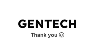 Thank you ☺
GENTECH
 