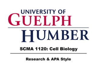 SCMA 1120: Cell Biology
Research & APA Style
 