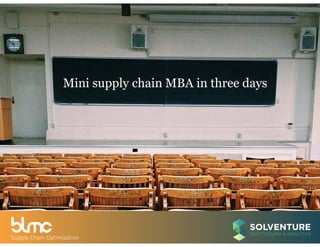 Mini supply chain MBA in three days
 
