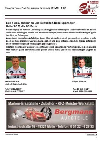 Liebe Besucherinnen und Besucher, liebe Sponsoren!
Hallo SC Melle 03 Fans!
Heute begrüßen wir den Landesliga-Aufsteiger un...