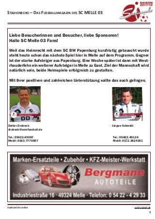 Liebe Besucherinnen und Besucher, liebe Sponsoren!
Hallo SC Melle 03 Fans!
Weil das Heimrecht mit dem SC BW Papenburg kurz...