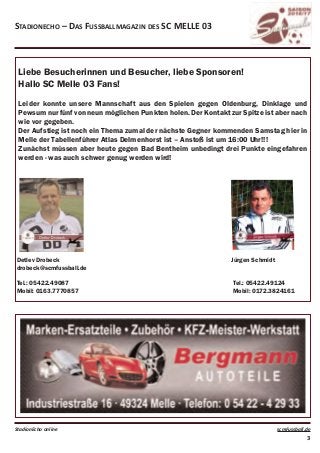 Liebe Besucherinnen und Besucher, liebe Sponsoren!
Hallo SC Melle 03 Fans!
Leider konnte unsere Mannschaft aus den Spielen...