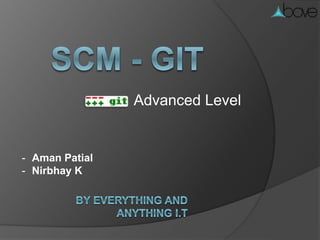 Advanced Level
- Aman Patial
- Nirbhay K
 