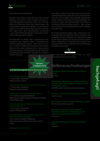 02 |2012 S. 15


Informationsquelle eingeschätzt.                            Trotz dieser positiven Einschätzung herrscht bei Kom-
                                                            munikationsexperten selbst aber noch Unsicherheit da-
Weltweit unterrichten in über 90 Prozent der weltweit       rüber, ob und wie effektiv Führungskräfte eingebunden
befragten Unternehmen, deren Change und Communi-            werden: Knapp zwei Drittel aller weltweit befragten Un-
cation Management besonders wirksam ist, Führungs-          ternehmen sagen, dass Führungskräfte zwar aktiver in
kräfte ihre Mitarbeiter direkt über Veränderungen, die      der Mitarbeiterkommunikation werden – aber weniger
die Mitarbeiter unmittelbar betreffen. Für Deutschland      als ein Drittel misst die Wirksamkeit von Kommunikation
ergibt sich ein differenziertes Bild: Deutsche Unterneh-    durch Manager.
men liegen unter dem internationalen Durchschnitt
– nur in drei Vierteln der befragten Unternehmen über-      Die Studienergebnisse zeigen, dass Unternehmen, die
nehmen Manager diese Aufgabe.                               Veränderungen nachhaltig und positiv umsetzen, Füh-
                                                            rungskräfte als das wichtigste und wirksamste Organ
Bemerkenswert ist jedoch, dass in Deutschland Füh-          für die Kommunikation von Change Prozessen erkannt
rungskräfte zwar insgesamt seltener unmittelbar über        haben. Erfolgskritisch ist deshalb, Führungskräften die
Veränderungen kommunizieren – wenn sie es tun, wer-         entsprechenden Kommunikationsmittel und Methoden
den sie aber im Hinblick auf Transparenz und Authen-        zur Verfügung zu stellen.
tizität als sehr positiv wahrgenommen. Diese positive
Wahrnehmung von Führungskräften ist bei deutschen
Unternehmen sehr viel stärker verbreitet als im interna-
tionalen Vergleich.                                         Mehr Informationen zur Studie finden Sie unter
                                                            www.towerswatson.com/roi-study.



                                       Termine
                                   1. Halbjahr 2012         Stellenausschreibungen




                                                                                                                      Nachgefragt!
scm-Seminarangebot Interne Kommunikation
                                                            Redakteur Mitarbeiterkommunikation
                                                            (m/w)
Den Change-Prozess erfolgreich treiben	                     Carl Zeiss	
11.5.2012, Köln I 450,00 EUR
Referent: Ulrich E. Hinsen                                  Mitarbeiter Marketing und Kommunika-
                                                            tion mit dem Schwerpunkt Interne Kom-
Interne Kommunikation im Schleudergang                      munikation (w/m)
11.5.2012, Köln I 450,00 EUR                                MATERNA GmbH Information & Communications	
Referentin: Ulrike Führmann

Interne Kommunikationsinstrumente                           Referent Interne Kommunikation (w/m)
19.-21.4.2012, Düsseldorf I 890,00 EUR                      Haufe-Lexware	
Referenten: Dr. Gerhard Vilsmeier, Silke Rau, Frank Wolf,
Christof Hafkemeyer
                                                            Referent/in Interne Kommunikation (w/m)
Intranet und Social Media in der Internen                   MLP Finanzdienstleistungen AG	
Kommunikation
11.5.2012, Köln I 450,00 EUR
Referent: Wendelin Auer                                     Referent Interne Kommunikation
                                                            Schwerpunkt Online-Redaktion und
Schnittstellen und Erfolgskontrolle in der                  Community Management (w/m)
Internen Kommunikation                                      Otto Group
31.5.-2.6.2012, Düsseldorf I 890,00 EUR
Referenten: Susanne Arndt, Ariana Fischer, Ulrich E.        Specialist Employer Communications
Hinsen                                                      (w/m)
                                                            Accenture
Mehr unter: www.scmonline.de
 