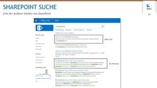 26
SHAREPOINT SUCHE
Eine der größten Stärken von SharePoint
 