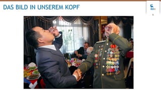 6
DAS BILD IN UNSEREM KOPF
 