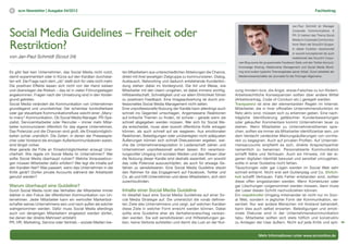 6   scm Newsletter | Ausgabe 04/2012                                                                                                                                                                   Fachbeitrag



                                                                                                                                                                                      Jan-Paul Schmidt ist Manager


Social Media Guidelines – Freiheit oder                                                                                                                                               Corporate Communications &
                                                                                                                                                                                      PR. Er betreut das Thema Social



Restriktion?
                                                                                                                                                                                      Media im Corporate Communica-
                                                                                                                                                                                      tions-Team der Scout24-Gruppe.
                                                                                                                                                                                      In dieser Funktion verantwortet
                                                                                                                                                                                      er sowohl konzeptionell als auch
von Jan-Paul Schmidt (Scout 24)                                                                                                                                                       redaktionell das Scout24 Corpo-
                                                                                                                                            rate Blog sowie die gruppenweite Facebook-Seite und den Twitter-Account.
                                                                                                                                            Knowledge Sharing, Relationship Management und Social Media Monit-
Es gibt fast kein Unternehmen, das Social Media nicht nutzt,          ten Mitarbeitern aus unterschiedlichen Abteilungen die Chance,        ring sind zudem typische Themengebiete seiner Arbeit. Zuvor arbeitete der
damit experimentiert oder in Kürze auf den Kanälen durchstar-         direkt mit ihrer jeweiligen Zielgruppe zu kommunizieren. Dialog,      Medienwissenschaftler als Journalist für die Thüringer Allgemeine.
ten will. Die Frage nach dem „ob“ stellt sich für viele nicht mehr.   Austausch, Networking und dadurch entstehende Kundenbin-
Die positiven Effekte lassen sich nicht von der Hand weisen           dung stehen dabei im Vordergrund. Die Art und Weise, wie
und überwiegen die Risiken – das ist in vielen Führungsetagen         Mitarbeiter mit den Usern umgehen, ist dabei immens wichtig.        zung mindern bzw. die Angst, etwas Falsches zu tun fördern.
angekommen. Fragen nach der Umsetzung sind in den Vorder-             Hilfsbereitschaft, Schnelligkeit und vor allem Ehrlichkeit führen   Arbeitsrechtliche Konsequenzen sollten über andere Mittel
grund getreten.                                                       zu positivem Feedback. Eine Imageaufwertung ist durch pro-          (Arbeitsvertrag, Code of Conduct etc.) geregelt werden.
Social Media verändert die Kommunikation von Unternehmen              fessionelles Social Media Management nicht selten.                  Transparenz ist eine der elementarsten Regeln im Internet.
grundlegend und unumkehrbar. Der scheinbar kontrollierbare            Eine unprofessionelle Nutzung der Kanäle kann allerdings auch       Mitarbeiter, die in ihrer offiziellen Unternehmensfunktion im
oder gar steuerbare Kommunikationsﬂuss weicht einer „Many-            schnell ins Gegenteil umschlagen. Angemessene Reaktionen            Netz aktiv sind, müssen sich zu erkennen geben. Eine nach-
to-many“-Kommunikation. Ob Social Media Manager, PR-Spe-              auf kritische Themen zu finden, ist schwer – gerade wenn sie        trägliche Identifizierung gefälschter Kundenbewertungen
zialist, Servicemitarbeiter oder Recruiter – immer mehr Mitar-        schnell abgegeben werden müssen. Wer sich für Social Me-            oder gekaufter Kommentare kommt Unternehmen teuer zu
beiter kommunizieren öffentlich für das eigene Unternehmen.           dia entscheidet, muss aber sowohl öffentliche Kritik ertragen       stehen. Wenn Mitarbeiter zu Unternehmensthemen spre-
Das Potenzial und die Chancen sind groß, die Einsatzmöglich-          können, als auch schnell auf sie reagieren. Aus emotionalen         chen, sollten sie immer als Mitarbeiter identifizierbar sein, um
keiten schier unendlich. Die Zeiten, in denen der Pressespre-         Reaktionen, Beleidigungen oder unüberlegten nicht adäquaten         dem Verdacht verdeckter Meinungsäußerungen von vornhe-
cher oder Vorstand die einzigen Außenkommunikatoren waren,            Äußerungen können sich schnell Diskussionen ergeben, wel-           rein zu begegnen. Auch auf privaten Profilen. Auf Unterneh-
sind längst vorbei.                                                   che die Unternehmensreputation in Leidenschaft ziehen und           mensaccounts empfiehlt es sich, direkte Ansprechpartner
Aber gerade die Fülle an Einsatzmöglichkeiten erzeugt Unsi-           Unternehmen unprofessionell wirken lassen. Ein verantwor-           namentlich zu benennen. Personalisierte Kommunikation
cherheit: Wie regele ich Social Media im Unternehmen? Wer             tungsvoller Umgang mit sozialen Medien und das Wissen über          schafft Nähe und Vertrauen. Auch ein Hinweis, mit der ei-
sollte Social Media überhaupt nutzen? Welche Voraussetzun-            die Nutzung dieser Kanäle sind deshalb essentiell, um sowohl        genen digitalen Identität bewusst und sensibel umzugehen,
gen müssen Mitarbeiter dafür erfüllen? Wer legt die Inhalte auf       das volle Potenzial auszuschöpfen, als auch für etwaige Ge-         sollte in einer Guideline nicht fehlen.
den Kanälen fest? Was passiert, wenn das Unternehmen in die           fahren zu sensibilisieren. Eine Social Media Guideline steckt       Täuschungen oder gar Lügen werden im Social Web sehr
Kritik gerät? Dürfen private Accounts während der Arbeitszeit         den Rahmen für das Engagement auf Facebook, Twitter und             schnell enttarnt. Nicht erst seit Guttenplag und Co. Ehrlich-
genutzt werden?                                                       Co. ab und hilft Unternehmen und deren Mitarbeitern, sich dort      keit schafft Vertrauen. Falls Fehler entstanden sind, sollten
                                                                      zurechtzufinden.                                                    diese offen eingestanden werden. Wenn Korrekturen oder
Warum überhaupt eine Guideline?                                                                                                           gar Löschungen vorgenommen werden müssen, dann muss
Durch Social Media rückt das Verhalten der Mitarbeiter immer          Inhalte einer Social Media Guideline                                der Leser diesen Schritt nachvollziehen können.
stärker in den Fokus der öffentlichen Kommunikation von Un-           Im Idealfall baut eine Social Media Guidelines auf einer So-        Ein respektvoller Umgang miteinander ist nicht nur im Soci-
ternehmen. Jeder Mitarbeiter kann ein wertvoller Markenbot-           cial Media Strategie auf. Sie unterstützt die vorab definier-       al Web, sondern in jeglicher Form der Kommunikation, es-
schafter seines Unternehmens sein und nach außen als solcher          ten Ziele des Unternehmens und zeigt, auf welchen Kanälen           sentiell. Nur wer andere Menschen mit Anstand behandelt,
wahrgenommen werden. Dafür muss Social Media allerdings               diese Ziele in welcher Form erreicht werden können. Dabei           kann dies auch selbst erwarten. Beleidigungen und emoti-
auch von denjenigen Mitarbeitern eingesetzt werden dürfen,            sollte eine Guideline eher als Verhaltensratschlag verstan-         onale Diskurse sind in der Unternehmenskommunikation
bei denen der direkte Mehrwert entsteht.                              den werden. Sie soll sensibilisieren und Hilfestellungen ge-        tabu. Mitarbeiter sollten sich stets höﬂich und konstruktiv
PR, HR, Marketing, Service oder Vertrieb – soziale Medien bie-        ben, keine Verbote aufstellen und damit die Lust an der Nut-        zu Anliegen der User äußern. Nicht auf jede Kritik und spit-


                                                                                                                                                           Mehr Informationen unter www.scmonline.de
 