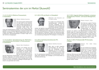 13   scm Newsletter | Ausgabe 05/2012                                                                                                                                             Seminartermine




Seminartermine der scm im Herbst (Auswahl)

11./12.10.2012: Effektive Pressearbeit,                            9.11.2012: PR und Recht, in Düsseldorf                           16.11.2012: Agenda Setting erfolgreich umsetzen:
in Düsseldorf                                                                                                                       Strategisches Themen- und Issues Management,
                                                                                                Referenten: Karl Hamacher und       in Köln
                              Referent: Matthias Kutzscher                                      Dr. Markus Robak
                                                                                                                                                                  Referent: Norbert L. Esser
                               Eine überzeugende Medienarbeit                                   Es werden die rechtlichen Rah-
                               ist mehr denn je eine entschei-                                  menbedingungen erfolgreicher                                       Wie findet man „eigene“ Themen,
                               dende Erfolgs-Voraussetzung für                                  PR-Arbeit dargestellt und für                                      wie werden sie strukturiert, medi-
                               Personen und Organisationen der                                  Nichtjuristen nachvollziehbar und                                  al aufbereitet und platziert? Wie
                               Wirtschaft, Politik, Kultur, Wis-                                handhabbar gemacht. Behandelt                                      erreicht man es, die Wahrneh-
                              senschaft und Kirche. Doch wie       werden die täglichen Herausforderungen für PR-Verantwortli-                                     mungsschwelle zu überschrei-
muss eine Pressemitteilung verfasst, wie eine Pressekonferenz      che in den Bereichen Presse- und Persönlichkeitsrecht, Urhe-                                    ten, das knappe Gut „Aufmerk-
gestaltet, wie ein Hintergrundgespräch vorbereitet werden? Wie     berrecht, Wettbewerbsrecht, Markenrecht, Online-Recht sowie      samkeit“ und „Gehör“ in der Öffentlichkeit zu erreichen und im
arbeiten Journalisten? Und: Welche Möglichkeiten bieten Soci-      das PR-relevante Prozessrecht. Neben der Absicherung eige-       Idealfall sogar die „Meinungsführerschaft“ zu erzielen? Wäh-
al Media dem Öffentlichkeitsarbeiter? All diesen Fragen wird in    ner PR-Maßnahmen steht der gezielte Einsatz rechtlicher Mittel   rend es oft schwierig ist, aus eigener Kraft ein neues Thema zu
dem Seminar nachgegangen.                                          zur Unterstützung erfolgreicher PR-Strategien im Vordergrund.    initiieren, gelingt es mit entsprechendem Themenmonitoring,
                                                                                                                                    latente oder aktuelle mediale Themen aufzugreifen, sie für die
                                                                                                                                    eigenen Kommunikationsziele zu gestalten und zu nutzen.

11./12.10.2012: Schreibtraining für PR-Profis –                    9.11.2012: Vertriebsunterstützende PR,                           26./27.11.2012: Professionelle PR-Konzepte,
Journalistisches Schreiben in Unternehmen,                         in Düsseldorf                                                    in Berlin
in Düsseldorf
                                                                                                Referent: Matthias Kutzscher                                       Referent:   Prof.   Dieter   Georg
                             Referent: Bernd Stadelmann                                                                                                            Herbst
                                                                                                Mehr denn je steht integrierte
                            Sprache und Tonlage sind das                                        Kommunikation auf dem Fahr-                                       Von der Analyse der Ausgangs-
                            Gütesiegel von Unternehmen                                          plan der Abteilungen Vertrieb,                                    situation bis zum PR-Controlling
                            und Verbänden. Sie entscheiden                                      Marketing und PR. Ein gemein-                                     lernen Sie in diesem Seminar
                            im Umgang mit Kunden, Mitar-                                        sames Programm für den Erfolg                                     jeden Schritt bis zum schlüssi-
                            beitern und Journalisten über Er-                                   des eigenen Unternehmens muss                                     gen PR-Konzept. Anhand einer
                            folg oder Misserfolg. Im Seminar       her. Ein gemeinsames Verständnis von Kommunikation. Sie er-      effektiven Mischung aus theoretischen Grundlagen und prakti-
wird der Sprachraum durchmessen, in dem sich PR-Experten           halten einen Überblick über Strategien und PR-Instrumente zur    schen Übungen vermittelt Prof. Herbst Ihnen das grundlegende
bewegen: Zielgruppe und Produkt bestimmen Stil und Wort-           Vertriebsunterstützung.                                          Wissen zur Erarbeitung eines fundierten Konzepts, mit dem Sie
wahl, die Textform muss passen. Doch unterliegt diese Verträg-                                                                      alle Anforderungen, die von intern und extern an Ihre PR-Arbeit
lichkeit von Zweck und Sprache vielfältigen Anforderungen, die                                                                      gestellt werden, erfüllen.
erkannt und gemeistert sein wollen.




                                                                                                                                                  Mehr Informationen unter www.scmonline.de
 