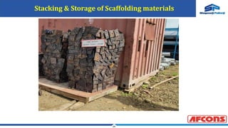 24
Stacking & Storage of Scaffolding materials
 