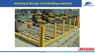 28
Stacking & Storage of Scaffolding materials
 