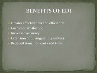  Greater effectiveness and efficiency
 Customer satisfaction
 Increased accuracy
 Extension of buying/selling centers
 Reduced transition costs and time
 