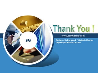 Thank You !www.scmGalaxy.comAuthor: Kaliprasad / Rajesh Kumarrajesh@scmGalaxy.com