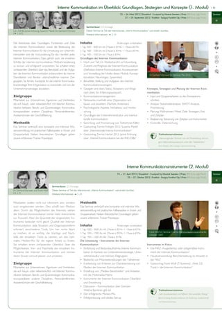 Interne Kommunikation im Überblick: Grundlagen, Strategien und Konzepte (1. Modul)                                                                                                | 11


                                                                                                                      22. — 24. März 2012 | Düsseldorf • Courtyard by Marriott Seestern | Preis: 890 Euro zzgl. MwSt.             Seminar
                                                                                                                           27. — 29. September 2012 | Frankfurt • Savigny Frankfurt City | Preis: 890 Euro zzgl. MwSt.
                                                                                                                                                                                                                                        IK

                                                                             Seminardauer: 2,5 Kurstage
Lars Dörfel, Janine Krönung, Susanne Marell, Dr. Gerhard Vilsmeier           Dieses Seminar ist Teil des Intensivkurses „Interne Kommunikation“ und einzeln buchbar.
( S. 6/7)                                                                   Weitere Informationen  S. 24


Die Kenntnisse über Grundlagen, Funktionen und Ziele                  Inhalte                                     Änderungen vorbehalten!
der Internen Kommunikation sowie die Bedeutung der                    1. Tag: 10.00 – 18.00 Uhr, inkl. 2 Pausen à 30 Min. + 1 Pause à 60 Min.
Internen Kommunikation für die Umsetzung von Unterneh-                2. Tag: 9.00 – 17.00 Uhr, inkl. 2 Pausen à 30 Min. + 1 Pause à 60 Min.
menszielen sind die Voraussetzung für das Handeln jedes               3. Tag: 9.00 – 13.00 Uhr, inkl. 1 Pause à 30 Min.
internen Kommunikators. Dazu gehört auch, die einzelnen               Grundlagen der Internen Kommunikation
Schritte der internen kommunikativen Maßnahmenplanung                 • Hoch und Tief. Ein Wetterbericht zu Entwicklung,
zu kennen und erfolgreich umzusetzen. Sie erhalten einen                Zustand und Prognose der Internen Kommunikation:
umfassenden Überblick über das Berufsbild und die Aufga-                (Definition Interne Kommunikation; Konsequenzen
ben der Internen Kommunikation insbesondere als interner                und Vorstellung der Inhalte dieses Moduls; Konzep-
                                                                                                                                                      Dr. Gerhard Vilsmeier im Seminar Mai 2010
Dienstleister und Berater unterschiedlicher interner Ziel-              tionalisten, Neurologen, Systemiker)
gruppen. Sie lernen, Konzepte für die interne Kommunika-              • Berufsfeld, Stellung und Aufgaben des internen
tionsstrategie Ihrer Organisation zu entwickeln und von der             Kommunikationsmanagers
Unternehmensstrategie abzuleiten.                                     • Gesegelt wird oben. Status, Akzeptanz und Wege                              Konzepte, Strategien und Planung der Internen Kom-
                                                                        nach oben. Ein Erfahrungsaustausch.                                         munikation
Zielgruppe                                                            • Kommunikationsmanagement                                                    • Input und Gruppenarbeiten zu den Konzeptions-
Mitarbeiter aus Unternehmen, Agenturen und Verbänden,                 • Netzwerke innerhalb einer Organisation auf-                                   schritten
die sich haupt- oder nebenberuflich mit Interner Kommu-                 bauen und erweitern (Flurfunk, Antennen)                                    • Analyse: Stakeholderanalyse, SWOT-Analyse,
nikation befassen. Berufs- und Quereinsteiger, Kommunika-             • Psychologische Aspekte, Verhaltens- und Hirnfor-                              Priorisierung
tionsspezialisten anderer Disziplinen, Personalreferenten,              schung                                                                      • Planung: Maßnahmen/ Mittel, Ziele, Strategien, Etat
Assistent(inn)en der Geschäftsleitung.                                • Grundlagen der Unternehmenskultur und interkul-                               und Zeitplan
                                                                        turelle Kommunikation                                                       • Realisierung: Steuerung von Zeitplan und Instrumenten
Methodik                                                              • Sammlung und Priorisierung von Teilnehmer-Fällen                            • Kontrolle, Zielerreichung
Das Seminar verknüpft eine kompakte und intensive Wis-                • Gastvortrag Termin Frühjahr 2012: Susanne Marell
sensvermittlung mit praktischen Fallbeispielen in Einzel- und           über „Internationale Interne Kommunikation“
Gruppenarbeit. Neben theoretischen Grundlagen geben                   • Gastvortrag Termin Herbst 2012: Janine Krönung                                          Teilnehmerstimme:
unsere erfahrenen Trainer Praxistipps.                                  über „Interne Kommunikation bei der ING-DiBa“                                           „Hervorragendes Seminar mit viel Praxisbezug und en-
                                                                                                                                                                gem Informationsaustausch unter den Teilnehmern.“
                                                                                                                                                                Gesa Adolphs, Alte Leipziger Lebensversicherung




                                                                                                                              Interne Kommunikationsinstrumente (2. Modul)
                                                                                                                  19. — 21. April 2012 | Düsseldorf • Courtyard by Marriott Seestern | Preis: 890 Euro zzgl. MwSt.                Seminar
                                                                                                                             25. — 27. Oktober 2012 | Frankfurt • Savigny Frankfurt City | Preis: 890 Euro zzgl. MwSt.
                                                                                                                                                                                                                                        IK

                                         Seminardauer: 2,5 Kurstage
Dr. Gerhard Vilsmeier und Frank Wolf     Dieses Seminar ist Teil des Intensivkurses „Interne Kommunikation“ und einzeln buchbar.
( S. 7)                                 Weitere Informationen  S. 24


Mitarbeiter wollen nicht nur informiert sein, sondern                 Methodik
auch eingebunden werden. Dies schafft kein Medium                     Das Seminar verknüpft eine kompakte und intensive Wis-
allein. Durch die Möglichkeiten des Internets stehen                  sensvermittlung mit praktischen Fallbeispielen in Einzel- und
der Internen Kommunikation immer mehr Instrumente                     Gruppenarbeit. Neben theoretischen Grundlagen geben
zur Auswahl. Aber die Quantität der eingesetzten Ins-                 unsere erfahrenen Trainer Praxistipps.
trumente bedeutet nicht gleich Qualität der Internen
Kommunikation. Jede Situation und Organisationsform                   Inhalte                                     Änderungen vorbehalten!
erfordert verschiedene Tools. Um hier nichts falsch                   1. Tag: 10.00 – 18.00 Uhr, inkl. 2 Pausen à 30 Min. + 1 Pause à 60 Min.
zu machen, ist es wichtig, die Vorzüge und Nach-                      2. Tag: 9.00 – 17.00 Uhr, inkl. 2 Pausen à 30 Min. + 1 Pause à 60 Min.          Frank Wolf im Seminar Interne Kommunikationsinstrumente
                                                                                                                                                      Oktober 2009
teile der einzelnen Tools zu kennen, um den opti-                     3. Tag: 9.00 – 13.00 Uhr, inkl. 1 Pause à 30 Min.
malen Medien-Mix für die eigene Arbeit zu finden.                     Die Umsetzung – Instrumente der Internen
Sie erhalten einen umfassenden Überblick über die                     Kommunikation                                                                 Instrumente im Fokus
Möglichkeiten, Vor- und Nachteile der einzelnen Ins-                  • Einführung und Bestandsaufnahme: Interne Kommuni-                           • Die MAZ: Ausgedientes oder zeitgemäßes Instru-
trumente der Internen Kommunikation und können                          kation im Kontext von Unternehmensstrategie, Unter-                            ment der Internen Kommunikation?
deren Einsatz sinnvoll planen und umsetzen.                             nehmenskultur und internen Zielgruppen                                      • Hauptversammlung: Berichterstattung im Intranet/ in
                                                                      • Blattkritik von Mitarbeiterzeitungen der Teilnehmer                            der MAZ
Zielgruppe                                                            • Erarbeitung von Kriterien zur Charakterisierung von                         • Gastvortrag Frank Wolf (T-Systems): „Web 2.0
Mitarbeiter aus Unternehmen, Agenturen und Verbänden,                   Medien der Internen Kommunikation                                              Tools in der Internen Kommunikation“
die sich haupt- oder nebenberuflich mit Interner Kommu-               • Erstellung von „Medien-Steckbriefen“ und Arbeiten
nikation befassen. Berufs- und Quereinsteiger, Kommunika-               mit der Multimedia-Matrix
tionsspezialisten anderer Disziplinen, Personalreferenten,            • Instrumente der Internen Kommunikation: Überblick
Assistent(inn)en der Geschäftsleitung.                                  und Einordnung
                                                                      • Diskussion – Kommunikation über Grenzen:
                                                                        Welche Barrieren gibt es?                                                               Teilnehmerstimme:
                                                                      • Der erfolgreiche Medien-Mix                                                             „Sehr praxisorientiert und hilfreich. Viel wertvoller Dialog.“
                                                                      • Erfolgsmessung und ideales Set-up                                                       Bernd Schwang, Bundesministerium für Ernährung, Landwirtschaft
                                                                                                                                                                und Verbraucherschutz
 