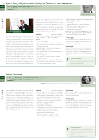 14 |   Agenda Setting erfolgreich umsetzen: Strategisches Themen- und Issues Management
Seminar         5. Juni 2012 | Düsseldorf • Courtyard by Marriott Seestern | Preis: 450 Euro zzgl. MwSt.
                16. November 2012 | Köln • Mercure Köln City | Preis: 450 Euro zzgl. MwSt.
  PR            Teilnehmerzahl: 6 – 12



                                                                                                                                                                                                           Norbert L. Esser ( S. 6)



                                                                                        schreiten, das knappe Gut „Aufmerksamkeit“ und                            Wie überschreitet man die Wahrnehmungsschwelle
                                                                                        „Gehör“ in der Öffentlichkeit zu erreichen und im                         • Die richtige Platzierung
                                                                                        Idealfall sogar die „Meinungsführerschaft“ zu erzielen?                   • Storytelling
                                                                                        Während es oft schwierig ist, aus eigener Kraft ein                       • Betroffenheit schaffen, Nutzen sensibilisieren
                                                                                        neues Thema zu initiieren, gelingt es mit entsprechen-                    Die Orchestrierung des Agenda Settings
                                                                                        dem Themenmonitoring, latente oder aktuelle mediale                       • Medienspezifische Anforderungen
                                                                                        Themen aufzugreifen, sie für die eigenen Kommunika-                       • Agenda Setting und Internet
               Norbert L. Esser im Seminar 2009.                                        tionsziele zu gestalten und zu nutzen.                                    Agenda Surfing – Die Nutzung ungeplanter Ereig-
                                                                                                                                                                  nisse. Vom Agenda Setting zum Agenda Alignment
                                                                                        Inhalte                                Änderungen vorbehalten!            • Wie Unternehmen im Fokus bleiben
              Kommunikationsverantwortliche in Unternehmen und                          9.00 – 17.00 Uhr, inkl. 2 Pausen à 30 Min. + 1 Pause à 60 Min.
              Verbänden sehen sich täglich mit einer Vielzahl von                       Einführung: Macht der Medien? Was Medien                                  Zielgruppe
              Themen konfrontiert. Doch was ist davon als relevant                      machen                                                                    Das Seminar richtet sich an Mitarbeiter in der Un-
              einzustufen, was kann sowohl positiv wie negativ                          • Wie Medien arbeiten                                                     ternehmenskommunikation, in PR-Agenturen, Mar-
              maßgeblichen Einfluss auf die eigene Organisation, den                    • Wie Journalisten Themen suchen und finden                               keting- und Presseabteilungen.
              Marken- und Unternehmenswert haben? Wie werden                            • Wie Nachrichten über Unternehmen die öffentliche
              externe Themen zu Issues für das Unternehmen? Wie                            Meinung beeinflussen                                                   Methodik
              lassen sie sich frühzeitig identifizieren, sich Chancen                   Agenda Setting im Kommunikationsmanagement                                Dieser Workshop basiert auf einem ausgewogenen
              und Risiken erkennen, und mit welchen Steuerungs-                         • Einbindung und Anbindung                                                Wechsel von Theorie und Praxis unter Berücksi-
              mechanismen kommt man zu Szenarien und Hand-                              • Das Herausarbeiten von Reputationsstärken und                           chtigung der individuellen Teilnehmererfahrungen.
              lungsoptionen? Gleichzeitig stehen Kommunikations-                           -schwächen                                                             Strukturierte Referate werden durch Fallbeispiele
              abteilungen und PR-Agenturen vor der permanenten                          Themenmanagement                                                          ergänzt.
              Aufgabe, das Unternehmen oder den Verband be-                             • Wie „externe“ Themen identifiziert werden
              kannter zu machen und das Image zu verbessern.                            • Themenmonitoring                                                                  Teilnehmerstimme:
              Doch wie findet man „eigene“ Themen, wie werden                           Vom Themenmanagement zum Issues-Management                                          „Das Seminar sensibilisiert für die Agenda - und wie wenig
              sie strukturiert, medial aufbereitet und platziert? Wie                   • Die Entwicklung eines strategischen Themenplans                                   ich sie beherrschen kann, aber wie ich eigene Themen
              erreicht man es, die Wahrnehmungsschwelle zu über-                        • Vor- und Aufbereitung von Themen                                                  damt geschickt verknüpfen kann.“
                                                                                                                                                                            Ann-Kristin Koch, Swisscom IT Services




              Effektive Pressearbeit
Seminar         31. Mai — 1. Juni 2012 | Düsseldorf • Courtyard by Marriott Seestern | Preis: 650 Euro zzgl. MwSt.
                11. — 12. Oktober 2012 | Düsseldorf • Novotel City West | Preis: 650 Euro zzgl. MwSt.
  PR            Teilnehmerzahl: 6 – 12

                                                                                                    > Hinweis: Die Teilnehmer sind aufgerufen, eigene Pressemitteilungen zuvor einzureichen.

                                                                                                                                                                                                           Birgit Bruns ( S. 6)



              Eine überzeugende Medienarbeit ist mehr denn je eine                      Inhalte                                 Änderungen vorbehalten!           Methodik
              entscheidende Erfolgsvoraussetzung für Personen und                       1. Tag: 10.00 – 18.00 Uhr, inkl. 2 Pausen à 30 Min. + 1 Pause à 60 Min.   Das Seminar verknüpft eine kompakte und intensive
              Organisationen der Wirtschaft, Politik, Kultur, Wissen-                   2. Tag: 9.00 – 17.00 Uhr, inkl. 2 Pausen à 30 Min. + 1 Pause à 60 Min.    Wissensvermittlung mit praktischen Fallbeispielen in
              schaft und Kirche. Doch wie muss eine Pressemitteilung                    • Pressemitteilung – Pressekonferenz – Hintergrundge-                     Einzel- und Gruppenarbeit.
              verfasst, wie eine Pressekonferenz gestaltet, wie ein                       spräch (Überblick, Zielsetzungen, Abgrenzung)
              Hintergrundgespräch vorbereitet werden? Wie arbeiten                      • Die andere Seite (Arbeitsweise von Journalisten,                        Zielgruppe
              Journalisten? Und: Welche Möglichkeiten bieten Social                       redaktionelle Zwänge, journalistisches Handwerk)                        Das Seminar richtet sich insbesondere an (Seiten-)
              Media dem Kommunikator? All diesen Fragen wird in                         • Workshop „Meldungen schreiben“                                          Einsteiger der Presse- und Öffentlichkeitsarbeit. Es ver-
              dem Seminar nachgegangen. Dazu kommen praktische                          • Auswertung der Meldungen                                                hilft aber auch denjenigen zu konstruktiven Erkenntnis-
              Übungen, in denen die Teilnehmer ihre ganz persönli-                      • Social Media in der Pressearbeit                                        sen, die eigene Routinen an aktuellen Entwicklungen
              chen Erfahrungen einbringen und Erkenntnisse für ihre                     • Pressemitteilung – klassisches Instrument der Presse-                   und kritischen Überlegungen messen möchten.
              tägliche Arbeit gewinnen können.                                            arbeit (Verfassen, Versenden, Auswerten)
                                                                                        • Workshop „Pressemitteilungen schreiben“
                                                                                        • Auswertung der Pressemitteilungen
                                                                                        • Klassische Fettnäpfchen und andere Fehler
                                                                                        • Auswertung des Seminars, Klärung von Fragen




                                                                                                                                                                            Teilnehmerstimme:
                                                                                                                                                                            „Ich konnte gute Tipps und Ideen mitnehmen, die unmit-
                                                                                                                                                                            telbar in der Praxis umgesetzt werden können. Gefallen
                                                                                                                                                                            hat mir auch, die "andere" Seite der Presse kennen zu
                                                                                                                                                                            lernen.“
                                                                                                                                                                            Kristina Richter, IHK Ostwestfalen zu Bielefeld
 