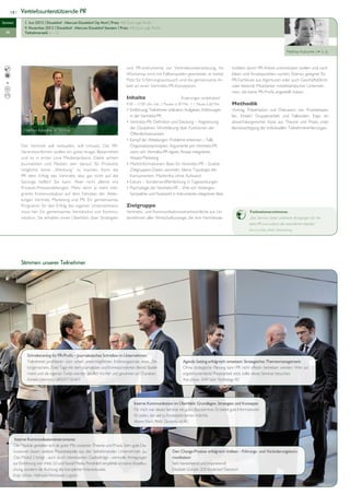 18 |   Vertriebsunterstützende PR
Seminar        1. Juni 2012 | Düsseldorf • Mercure Düsseldorf City Nord | Preis: 450 Euro zzgl. MwSt.
               9. November 2012 | Düsseldorf • Mercure Düsseldorf Seestern | Preis: 450 Euro zzgl. MwSt.
  PR           Teilnehmerzahl: 6 – 12



                                                                                                                                                                                          Matthias Kutzscher ( S. 6)



                                                                                 und PR-Instrumente zur Vertriebsunterstützung. Im                  tivitäten durch PR-Arbeit unterstützen wollen und nach
                                                                                 Workshop wird mit Fallbeispielen gearbeitet, er bietet             Ideen und Ansatzpunkten suchen. Ebenso geeignet für
                                                                                 Platz für Erfahrungsaustausch und die gemeinsame Ar-               PR-Fachleute aus Agenturen oder auch Geschäftsführer
                                                                                 beit an einer Vertriebs-PR-Konzeption.                             oder leitende Mitarbeiter mittelständischer Unterneh-
                                                                                                                                                    men, die keine PR-Profis angestellt haben.
                                                                                 Inhalte                             Änderungen vorbehalten!
                                                                                 9.00 – 17.00 Uhr, inkl. 2 Pausen à 30 Min. + 1 Pause à 60 Min.     Methodik
                                                                                 • Einführung: Teilnehmer erläutern Aufgaben, Erfahrungen           Vortrag, Präsentation und Diskussion von Praxisbeispie-
                                                                                   in der Vertriebs-PR                                              len, Einzel-/ Gruppenarbeit und Fallstudien. Ergo: ein
                                                                                 • Vertriebs-PR: Definition und Deutung – Abgrenzung                abwechslungsreicher Input aus Theorie und Praxis unter
               Matthias Kutzscher im Seminar
                                                                                   der Disziplinen, Wortklärung über Funktionen der                 Berücksichtigung der individuellen Teilnehmererfahrungen.
                                                                                   Öffentlichkeitsarbeit
                                                                                 • Kampf der Abteilungen: Probleme erkennen – Falle
              Der Vertrieb will verkaufen, will Umsatz. Die PR-                    Organisationsprinzipien, Argumente pro Vertriebs-PR,
              Verantwortlichen wollen ein gutes Image, Bekanntheit                 wann sich Vertriebs-PR eignet, Ansatz integriertes
              und so in erster Linie Medienpräsenz. Dabei achten                   Absatz-Marketing
              Journalisten und Medien sehr darauf, für Produkte                  • Marktinformationen: Basis für Vertriebs-PR – Exakte
              möglichst keine „Werbung“ zu machen. Kann die                        Zielgruppen-Daten sammeln, kleine Typologie der
              PR dem Erfolg des Vertriebs also gar nicht auf die                   Konsumenten, Marktinfos ohne Aufwand
              Sprünge helfen? Sie kann. Aber nicht alleine mit                   • Exkurs – Sonderveröffentlichung in Tageszeitungen
              Produkt-Pressemeldungen. Mehr denn je steht inte-                  • Psychologie der Vertriebs-PR – Wie sich Verlangen,
              grierte Kommunikation auf dem Fahrplan der Abtei-                    Sympathie und Nutzwert in Instrumente integrieren lässt
              lungen Vertrieb, Marketing und PR. Ein gemeinsames
              Programm für den Erfolg des eigenen Unternehmens                   Zielgruppe
              muss her. Ein gemeinsames Verständnis von Kommu-                   Vertriebs- und Kommunikationsverantwortliche aus Un-                          Teilnehmerstimme:
              nikation. Sie erhalten einen Überblick über Strategien             ternehmen aller Wirtschaftszweige, die ihre Vertriebsak-                      „Das Seminar bietet zahlreiche Anregungen für Ver-
                                                                                                                                                               triebs-PR und umfasst alle wesentlichen Aspekte.“
                                                                                                                                                               Reimund Elbe, ADAC Württemberg




              Stimmen unserer Teilnehmer




                 Schreibtraining für PR-Profis – Journalistisches Schreiben in Unternehmen:
                 Teilnehmer profitieren vom schier unerschöpflichen Erfahrungsschatz eines Zei-                       Agenda Setting erfolgreich umsetzen: Strategisches Themenmanagement:
                 tungsmachers. Zwei Tage mit dem Journalisten und Korrespondenten Bernd Stadel-                       Ohne strategische Planung kann PR nicht effektiv betrieben werden. Wer auf
                 mann und die eigenen Texte werden deutlich frischer und gewinnen an Charakter.                       ergebnisorientierte Pressearbeit setzt, sollte dieses Seminar besuchen.
                 Karsten Lehmann, UBISOFT GmbH                                                                        Anja Jasper, SMA Solar Technology AG




                                                                                      Interne Kommunikation im Überblick: Grundlagen, Strategien und Konzepte:
                                                                                      Für mich war dieses Seminar ein gutes Basciseminar. Es bietet gute Informationen
                                                                                      für jeden, der viel zu Konzepten lernen möchte.
                                                                                      Maren Frisch, RWE Deutschland AG



         Interne Kommunikationsinstrumente:
        Die Module gestalten sich als guter Mix zwischen Theorie und Praxis. Sehr gute Dis-
        kussionen lassen weitere Praxisbeispiele aus den teilnehmenden Unternehmen zu.                         Den Change-Prozess erfolgreich treiben - Führungs- und Veränderungskom-
        Das Modul 2 bringt - auch durch interessanten Gastbeiträge - wertvolle Anregungen                      munikation:
        zur Einführung von Web 2.0 und Social Media. Persönlich empfehle ich keine Einzelbu-                   Sehr bereichernd und inspirierend!
        chung, sondern die Buchung des kompletten Intensivkurses.                                              Elisabeth Grander, SOS Kinderdorf Österreich
        Katja Schüer, Hellmann Worldwide Logistics
 