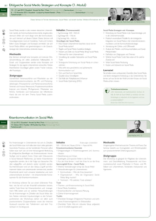 20 |   Erfolgreiche Social Media Strategien und Konzepte (1. Modul)
Seminar      19. — 21. April 2012 | Düsseldorf • Novotel City West | Preis: 900 Euro zzgl. MwSt. | Seminardauer: 3 Kurstage
             8. — 10. November 2012 | Düsseldorf • Courtyard by Marriott Seestern | Preis: 900 Euro zzgl. MwSt. | Seminardauer: 3 Kurstage
  OK         Teilnehmerzahl: 6 – 16

                                            Dieses Seminar ist Teil des Intensivkurses „Social Media“ und einzeln buchbar. Weitere Informationen  S. 26
                                                                                                                                                               Michael Hufelschulte, René Kaufmann, Ira Reckenthäler
                                                                                                                                                               ( S. 6/7)


           Social Media werden in den meisten deutschen Unterneh-                    Inhalte (Themenauswahl)                                            Social Media-Strategien und -Konzepte
           men bereits als Kommunikationsinstrumente eingebunden,                    1. Tag (Donnerstag): 10.00 – 18.00 Uhr                             • Einbindung von Social Media in die Gesamtstrategie und
           dennoch fühlen sich noch längst nicht alle Kommunikato-                   2. Tag (Freitag): 9.00 – 17.00 Uhr                                   in die Unternehmensziele
           ren auch heimisch auf diesem Gebiet. Dieses Seminar soll                  3. Tag (Samstag): 9.00 – 16.00 Uhr                                 • Praktisch anwendbare Modelle für die strategische
           Grundlagenwissen rund um Guidelines, Tools und Content                    Grundlagen der Social Media                                          Integration von Social Media in die Unternehmenskom-
           liefern sowie Strategien und Konzepte vermitteln, wie sich                • Was müssen Unternehmen beachten, bevor sie mit                     munikation und die Kommunikationsstrategie
           Social Media effektiv und gewinnbringend in die Gesamt-                     Social Media starten?                                            • Vernetzung der Online- und Offlinewelt
           strategie des Unternehmens einbinden lassen.                              • Regeln und Social Media Guidelines festlegen                     • Analyse des Medien- und Konsumverhaltens und Social
                                                                                     • Nutzen und Ziele von Social Media: Bringt Social Media             Media-Inhalten
           Methodik                                                                    Mehrwert für mein Unternehmen?                                   • Definition von Zielgruppen und Themen
           Das Seminar verknüpft eine kompakte und intensive Wis-                    • Vorstellung der sozialen Netzwerke und Social Media              • Welche Social Media Tools/ Sites setze ich für welche
           sensvermittlung mit vielen praktischen Fallbeispielen. In                   Tools                                                              Zwecke ein?
           Einzel- und Gruppenarbeit werden erste Konzepte und                       • Strategische Einbindung von Social Media im Unter-               • Web/ Social Media Monitoring
           Strategien für das eigene Unternehmen entworfen. Neben                      nehmen                                                           • Kosten und Aufwand von Social Media
           theoretischen Grundlagen geben unsere Trainer individu-                   • Wie sieht eine persönliche und authentische
           elle Praxistipps.                                                           Kommunikation aus?                                               Lernziel
                                                                                     • Do's und Don'ts im Social Web                                    Sie erhalten einen umfassenden Überblick über Social Media
           Zielgruppe                                                                • Qualität versus Schnelligkeit                                    und deren strategische Einbindung in das Unternehmen. Sie
           Vornehmlich Verantwortliche und Mitarbeiter aus der                       • Die Rolle der Multiplikatoren/ Influencer                        lernen, auf was Sie bei der Wahl und dem Einsatz von Social
           Unternehmenskommunikation, der PR- und Marketing-                         • Social Media Optimizing (SMO)                                    Media achten müssen.
           abteilungen, Pressesprecher und Markenverantwortliche,
           Vertrieb und Human Ressources, Projektverantwortliche
           Internet und Intranet, PR-Agenturen, Mitarbeiter aus                                                                                                   Teilnehmerstimme:
           NGOs, Verbänden und Institutionen der öffentlichen                                                                                                     „Sehr interessantes und aufschlussreiches Seminar. Es
           Hand, die sich mit dem Thema Social Media ausein-                                                                                                      hilft, die Welt der Social Media zu verstehen und eine
           andersetzen.                                                                                                                                           Erststrategie zu entwickeln. Ich bin begeistert und kann
                                                                                                                                                                  es weiterempfehlen!“
                                                                                                                                                                  Monika Klein, RWE Rhein-Ruhr Netzservice




           Krisenkommunikation im Social Web
Seminar      15. Juni 2012 | Düsseldorf • Novotel City West | Preis: 450 Euro zzgl. MwSt.
             19. Oktober 2012 | Frankfurt • NH Frankfurt City | Preis: 450 Euro zzgl. MwSt.
  OK         Teilnehmerzahl: 6 – 12




                                                                                                                                                                                               Uwe Wache ( S. 7)



           Für Krisenmanager in Unternehmen hat sich im Zeitalter                    Inhalte                                  Änderungen vorbehalten!   Methodik
           des Social Webs zwar nicht alles aber doch vieles geändert.               9.00 – 17.00 Uhr, inkl. 2 Pausen à 30 Min. + 1 Pause à 60 Min.     Ausgewogener Wechsel zwischen Theorie und Praxis. Das
           Geordnete Prozesse und die handelnden Personen selbst                     Krisenkommunikation Essentials                                     Seminar besteht aus Vortragsteilen und Workshopteilen
           haben zwar nach wie vor eine herausragende Bedeutung                      • Erfolgsstrategien in Krisenmanagement und -kommu-                zum praxisorientierten Erfahrungsaustausch.
           für erfolgreiches Bewältigen von Krisensituationen. Immer                   nikation
           häufiger sind es jedoch Foren, Chats oder Diskussionen                    • Klassifizierung von Krisen                                       Zielgruppe
           in Social Network Plattformen, auf denen Krisenthemen                     • Spielregeln und typische Fehler in der Krise                     Der Workshop ist geeignet für Mitglieder der Unterneh-
           angestoßen werden, die in der Folge von klassischen Me-                   • Aus der Krise lernen – nach der Krise ist vor der Krise          mens- und Geschäftsleitung, Pressesprecher und Kom-
           dien aufgegriffen und dadurch weiter verstärkt werden.                    Spannungsfeld Krise – Social Media                                 munikationschefs sowie Mitarbeiter in Presse- und PR-
           Da Internetnutzer rund um den Globus Zugriff auf Infor-                   • Welche Veränderungen bringt das Social Web?                      Stäben von Unternehmen, Verbänden, Institutionen und
           mationen haben und untereinander vernetzt sind, werden                    • Herausforderungen für Unternehmen:                               Agenturen.
           Krisenherde damit noch schwerer lokalisierbar und noch                      • Kommunikativ – Wie die Krise bewerten?
           unberechenbarer als bisher – mit entsprechenden Konse-                      • Organisatorisch – Wie die Organisation Social-
           quenzen für die Krisenkommunikation.                                           Media fähig machen?
                                                                                       • Technisch – Mit welchen Tools arbeiten?
           Im Workshop erfahren Sie von einem erfahrenen Prak-                       Tools
           tiker, wie Sie sich auf den Krisenfall vorbereiten können,                • Themen- und Krisenmonitoring im Social Web
           welche Tools Ihnen bei Krisenprävention und -manage-                      • Social Media Guidelines
           ment Hilfe bieten und vor welchen Herausforderungen                       • Krisenhandbücher und Szenario-Planung
           Sie als Krisenmanager im Zeitalter des Social Webs ste-                   • Online Krisenmanagement
           hen. Neben mehreren Impulsvorträgen zu den Schwer-                        Toolkit
           punkthemen des Workshops stehen vor allem auch                            • Checkliste Strategie: Erfolgreiche Prävention und wirk-
           praxisorientierte Gruppenarbeiten sowie der intensive                       sames Krisenmanagement im Webzeitalter
           Austausch zwischen den Teilnehmern und dem Trai-                          • Checkliste Tools: Wie ein robustes Setup aufgesetzt
           nerteam im Vordergrund.                                                     und im Ernstfall eingesetzt wird
 