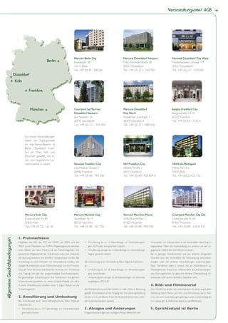 Veranstaltungsorte/ AGB                           40




                                                                                             Mercure Berlin City                                Mercure Düsseldorf Seestern                         Novotel Düsseldorf City West
                                                                  Berlin                     Invalidenstr. 38                                   Fritz-Vomfelde-Straße 38                            Niederkasseler Lohweg 179
                                                                                             10115 Berlin                                       40547 Düsseldorf                                    40547 Düsseldorf
                                                                                             Tel.: +49 (0) 30 - 308 260                         Tel.: +49 (0) 211 - 530 760                         Tel.: +49 (0) 211 - 520 600
                                  Düsseldorf
                                   Köln

                                                 Frankfurt



                                                  München                                    Courtyard by Marriott                              Mercure Düsseldorf                                 Savigny Frankfurt City
                                                                                             Düsseldorf Seestern                                City Nord                                          Savignystraße 14-16
                                                                                             Am Seestern 16                                     Nördlicher Zubringer 7                             60325 Frankfurt
                                                                                             40547 Düsseldorf                                   40470 Düsseldorf                                   Tel.: +49 (0) 69 - 7533 0
                                                                                             Tel.: +49 (0) 211 - 595 959                        Tel.: +49 (0) 211 - 989 040



                                             Für unsere Veranstaltungen
                                             haben wir Tagungshotels
                                             im Vier-Sterne-Bereich in
                                             Berlin, Düsseldorf, Frank-
                                             furt am Main, Köln und
                                             München gewählt, um Ih-
                                             nen eine angenehme Ler-
                                             natmosphäre zu bieten.                          Novotel Frankfurt City                             NH Frankfurt City                                   NH Köln-Mediapark
                                                                                             Lise-Meitner-Strasse 2                             Vilbeler Straße 2                                   Media Park 8 b
                                                                                             60486 Frankfurt                                    60313 Frankfurt                                     50670 Köln
                                                                                             Tel.: +49 (0) 69 - 793 030                         Tel.: +49 (0) 69 - 928 859 0                        Tel.: +49 (0) 221 271 50




                                             Mercure Köln City                               Mercure München City                               Novotel München Messe                               Courtyard München City Ost
                                             Friesenstraße 44-48                             Senefelder Str. 9                                  Willy-Brandt-Platz 1                                Orleansstraße 81-83
                                             50670 Köln                                      80336 München                                      81829 München                                       81667 München
                                             Tel.: +49 (0) 221 161 40                        Tel.: +49 (0) 89 - 551 320                         Tel.: +49 (0) 89 - 994 000                          Tel.: +49 (0) 89 - 558 919 0



                                     1. Preisnachlässe
Allgemeine Geschäftsbedingungen




                                     Mitglieder des BdP, des FCP, der DPRG, der SPRG und des          • Annullierung bis zu 14 Kalendertage vor Veranstaltungsbe-           Veranstalter vor. Insbesondere ist der Veranstalter berechtigt, in
                                     PRVA sowie Mitarbeiter von GPRA-Mitgliedsagenturen erhalten            ginn: 50 Prozent der gesamten Gebühr                            begründeten Fällen die Veranstaltung von anderen als den an-
                                     einen Rabatt von zehn Prozent auf die Teilnahmegebühr. Die       • Annullierung weniger als 14 Kalendertage vor Veranstaltungs-        gegebenen Referenten durchführen zu lassen.
                                     persönliche Mitgliedschaft des Teilnehmers muss zum Zeitpunkt          beginn: gesamte Gebühr                                          Bei zu geringer Teilnehmerzahl und aus anderen dringenden
                                     der Buchung bestehen und schriftlich nachgewiesen werden. Bei                                                                          Gründen kann der Veranstalter die Veranstaltung verschieben,
                                     Anmeldung bis acht Wochen vor Veranstaltung erhalten alle        Bei Umbuchung einer Veranstaltung fallen folgende Gebühren            absagen oder mit anderen Veranstaltungen zusammenlegen.
                                     übrigen Anmeldenden einen Frühbucherrabatt von fünf Prozent.     an:                                                                   Dem Teilnehmer steht in diesem Fall ein Rücktrittsrecht zu.
                                     Dies gilt nicht bei einer kombinierten Buchung von Workshop      • Umbuchung bis zu 28 Kalendertage vor Veranstaltungsbe-              Weitergehende Ansprüche, insbesondere auf Aufwendungser-
                                     und Tagung, hier gilt der ausgeschriebene Kombinationspreis.           ginn: keine Kosten                                              satz (Stornogebühren für gebuchte Anreise, Übernachtung, Ar-
                                     Bei gleichzeitiger Anmeldung von drei Teilnehmern des gleichen   • Umbuchung bei weniger als 28 Kalendertagen vor Veranstal-           beitsausfall oder andere Schäden), bestehen nicht.
                                     Unternehmens gewähren wir einen Gruppen-Rabatt von zehn                tungsbeginn: 200 EUR
                                     Prozent. Wiederbucher erhalten einen 5 %igen Rabatt auf die                                                                            4. Bild- und Filmmaterial
                                     Teilnahmegebühr.                                                 Bei Nichtteilnahme wird die Gebühr in voller Höhe in Rechnung         Der Teilnehmer erklärt sich einverstanden mit einer eventuellen
                                                                                                      gestellt. Entscheidend ist der Eingang der Annullierungserklärung     Abbildung seiner Person auf Foto- und Filmmaterial, das im Rah-
                                     2. Annullierung und Umbuchung                                    bei der scm in schriftlicher Form. Ein Ersatzteilnehmer kann jeder-   men von scm-Veranstaltungen gefertigt wurde und berechtigt die
                                     Bei Annullierung einer Veranstaltungsbuchung fallen folgende     zeit kostenfrei benannt werden.                                       scm, dieses ggf. als Referenzmaterial zu veröffentlichen.
                                     Gebühren an:
                                     • Annullierung bis zu 28 Kalendertage vor Veranstaltungsbe       3. Absagen und Änderungen                                             5. Gerichtsstand ist Berlin
                                          ginn: keine Kosten                                          Programmänderungen aus wichtigem Anlass behält sich der
 