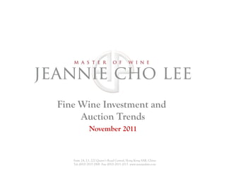Fine Wine Investment and
     Auction Trends
              November 2011



   Suite 2A, L1, 222 Queen’s Road Central, Hong Kong SAR, China
   Tel: (852) 2815 2908 Fax: (852) 2815 2013 www.asianpalate.com
 